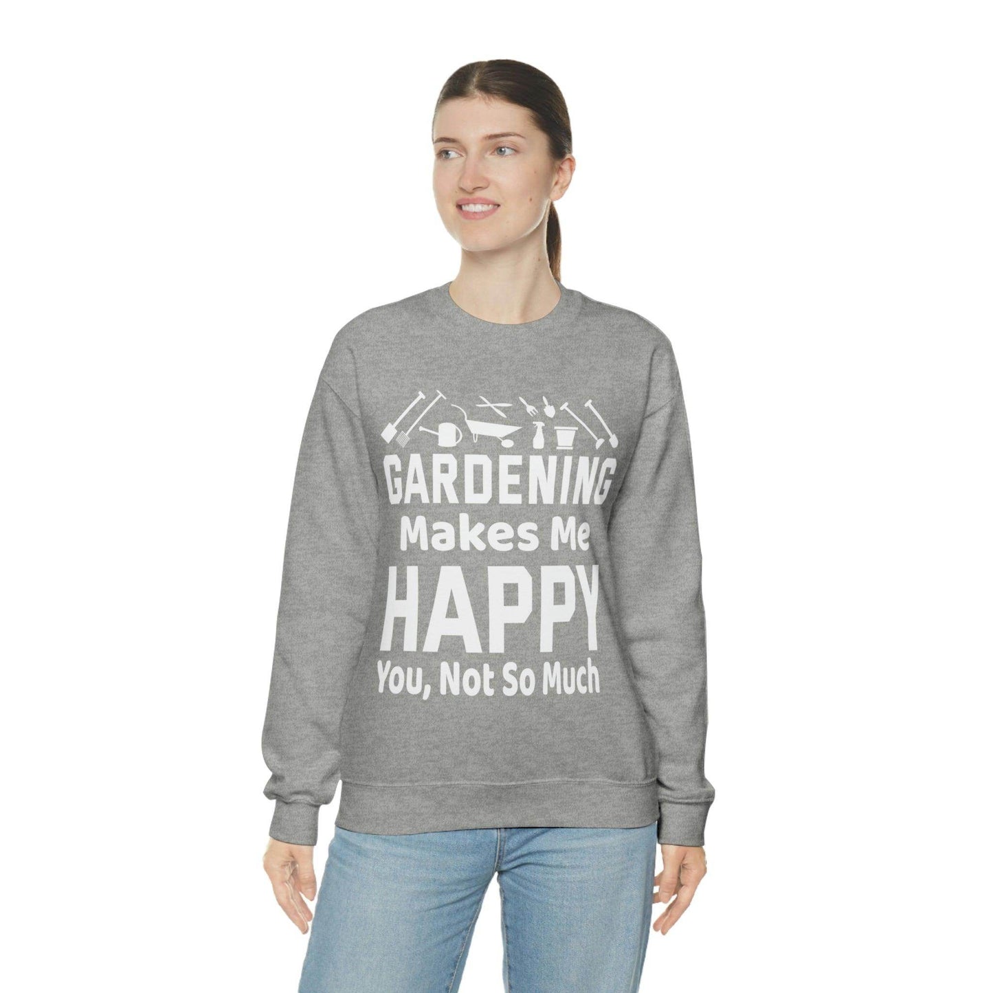 Gardening makes me Happy, You not so much, Garden sweatshirt, great for gardeners, garden shirt, plant lover shirt, nature lover shirt - Giftsmojo