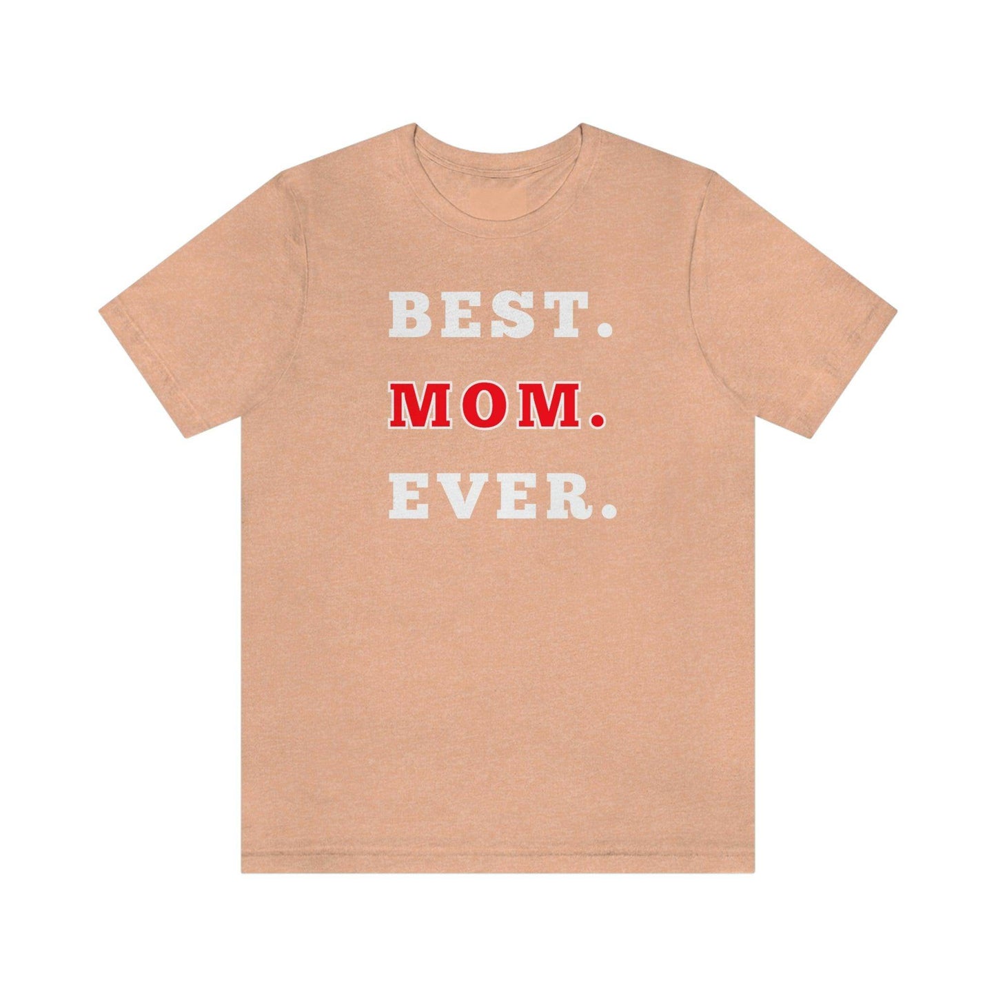 Best Mom Ever Shirt, Mothers day shirt, gift for mom, Mom birthday gift, Mothers day t shirts, Mothers shirts, Best mothers day gifta - Giftsmojo