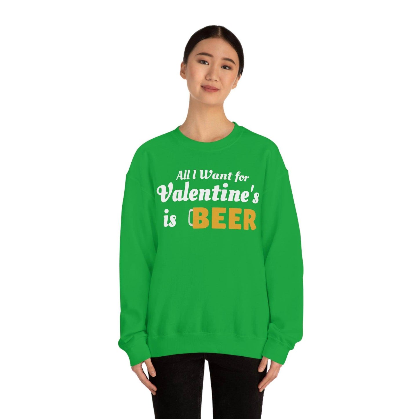 All I want for Valentine's is Beer Sweatshirt - Giftsmojo