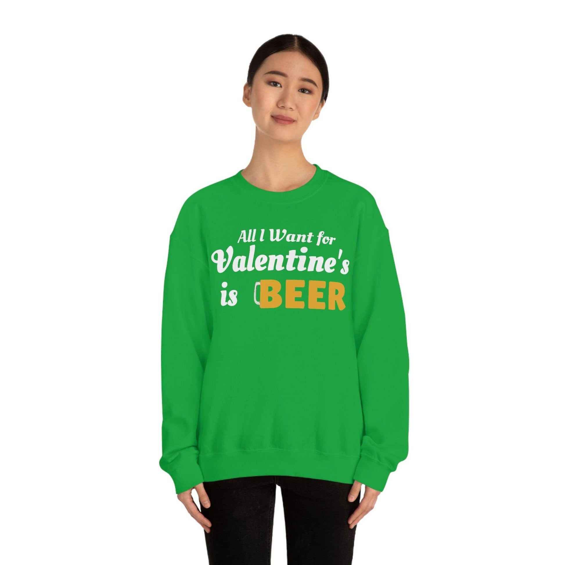 All I want for Valentine's is Beer Sweatshirt - Giftsmojo