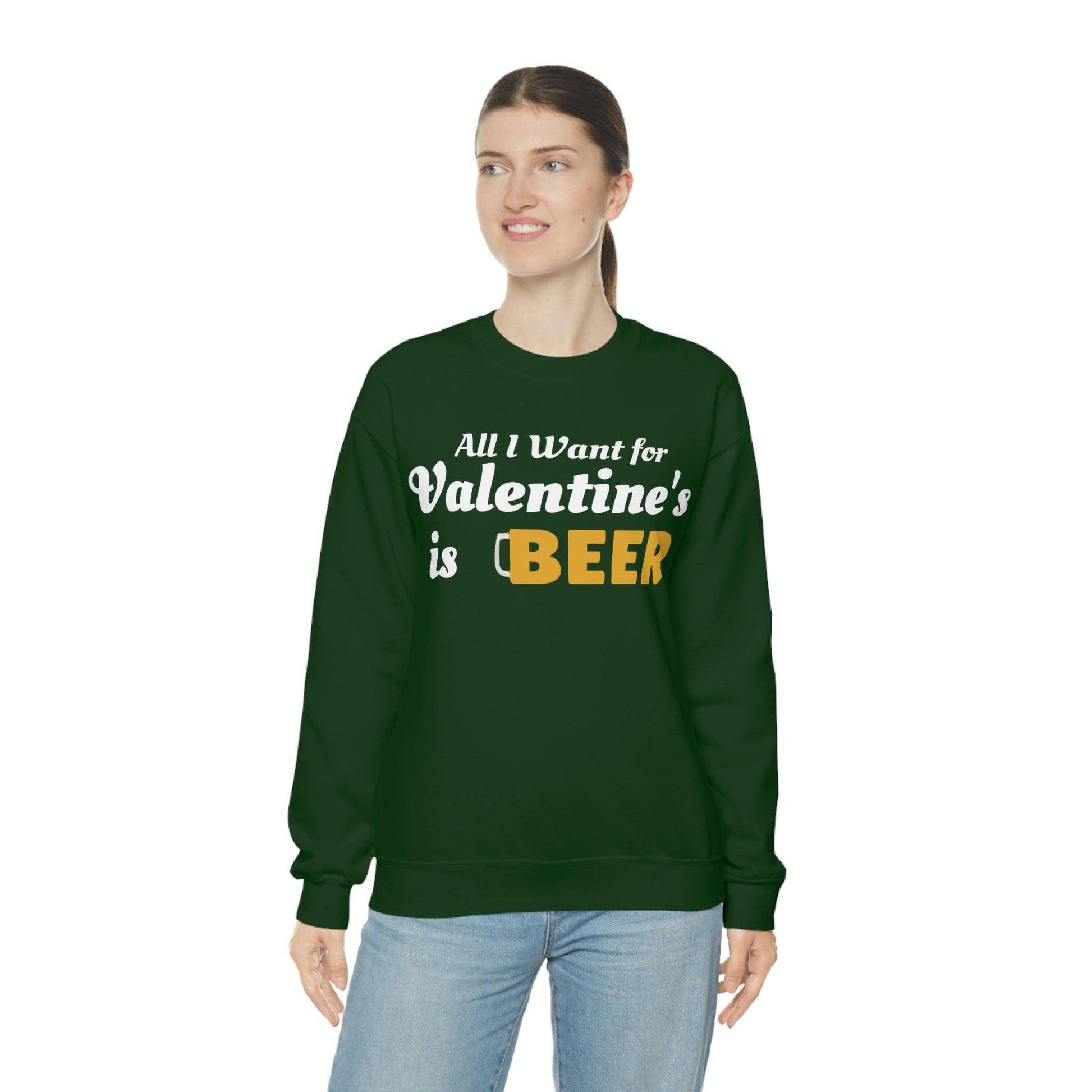 All I want for Valentine's is Beer Sweatshirt - Giftsmojo
