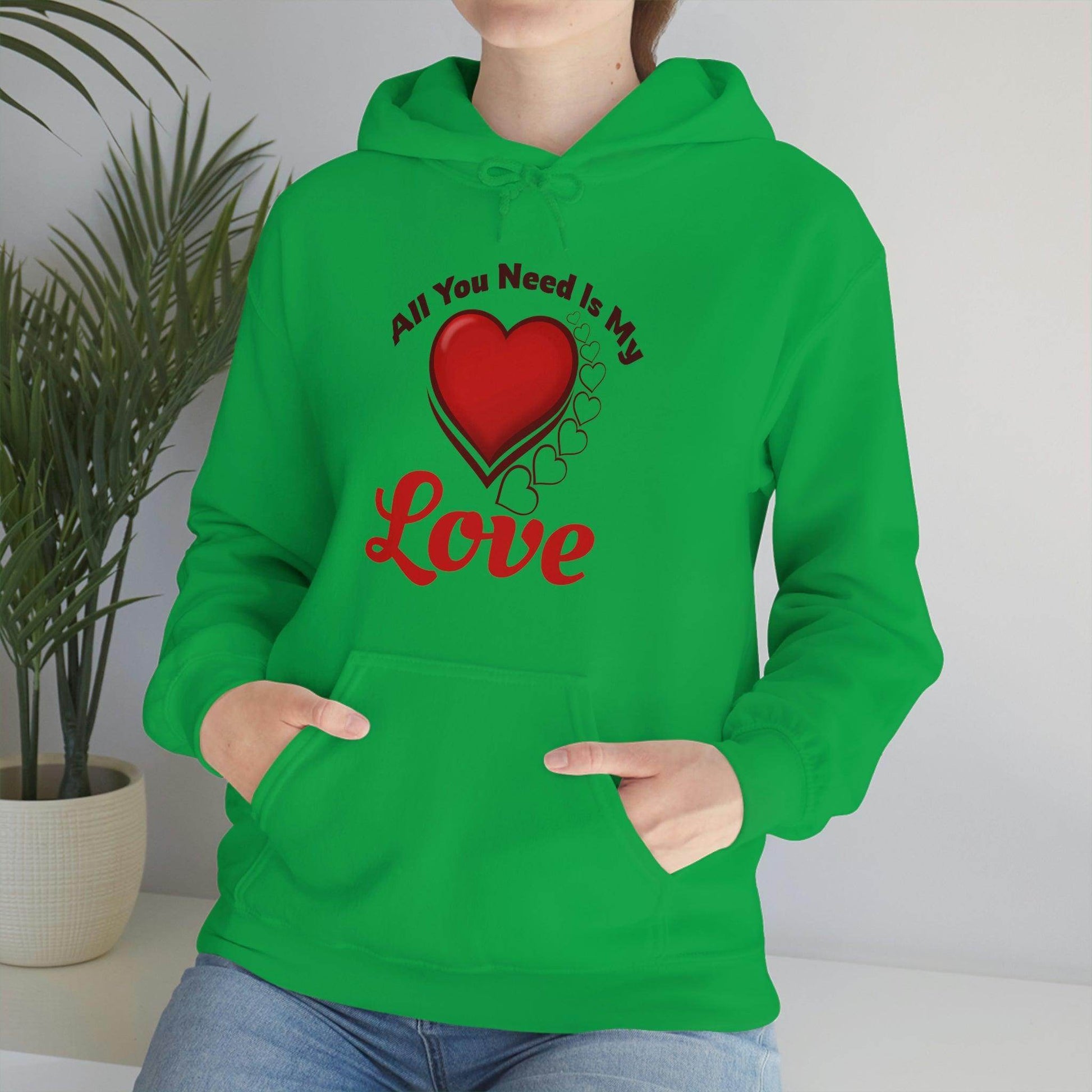 All you need is My Love Hooded Sweatshirt - Giftsmojo