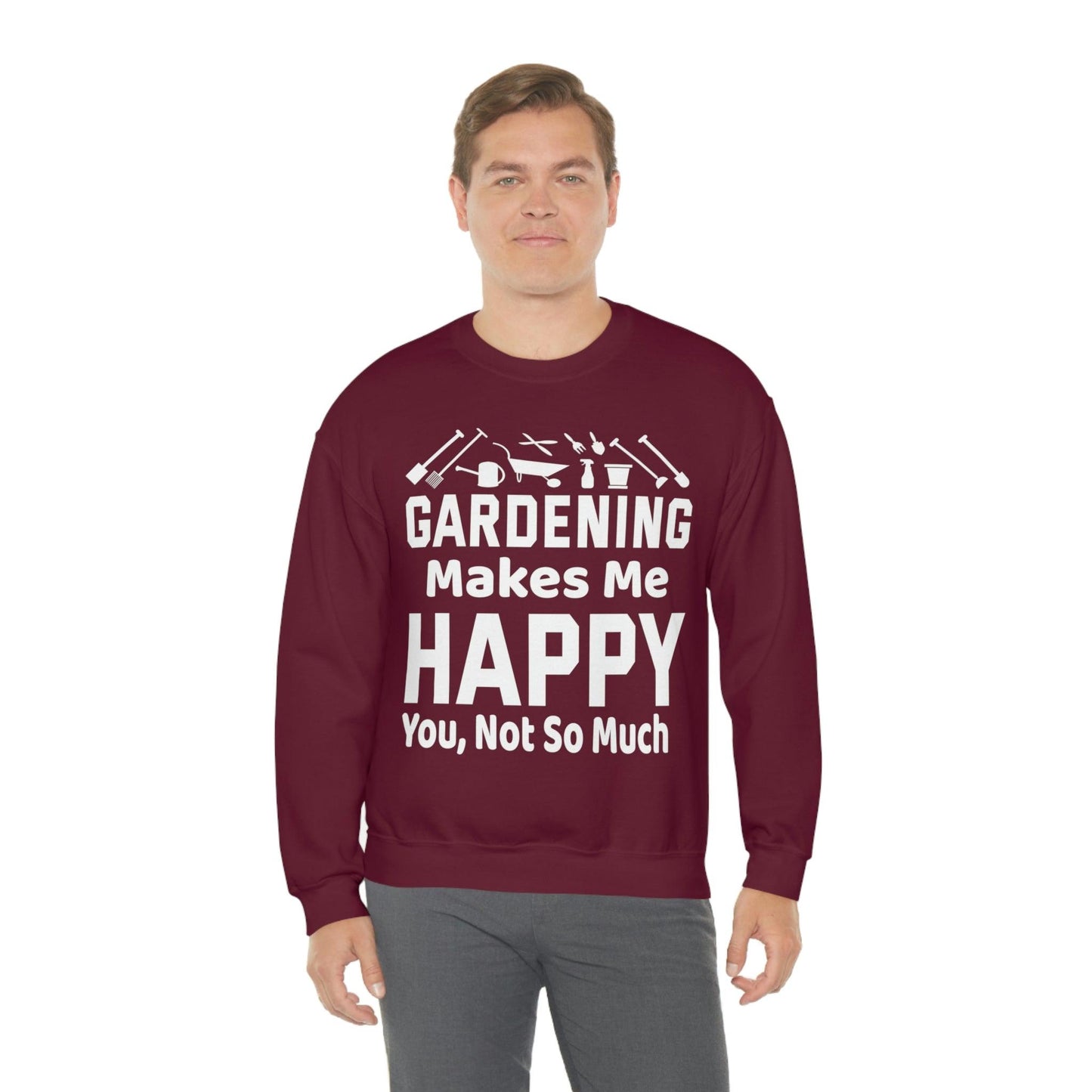 Gardening makes me Happy, You not so much, Garden sweatshirt, great for gardeners, garden shirt, plant lover shirt, nature lover shirt - Giftsmojo