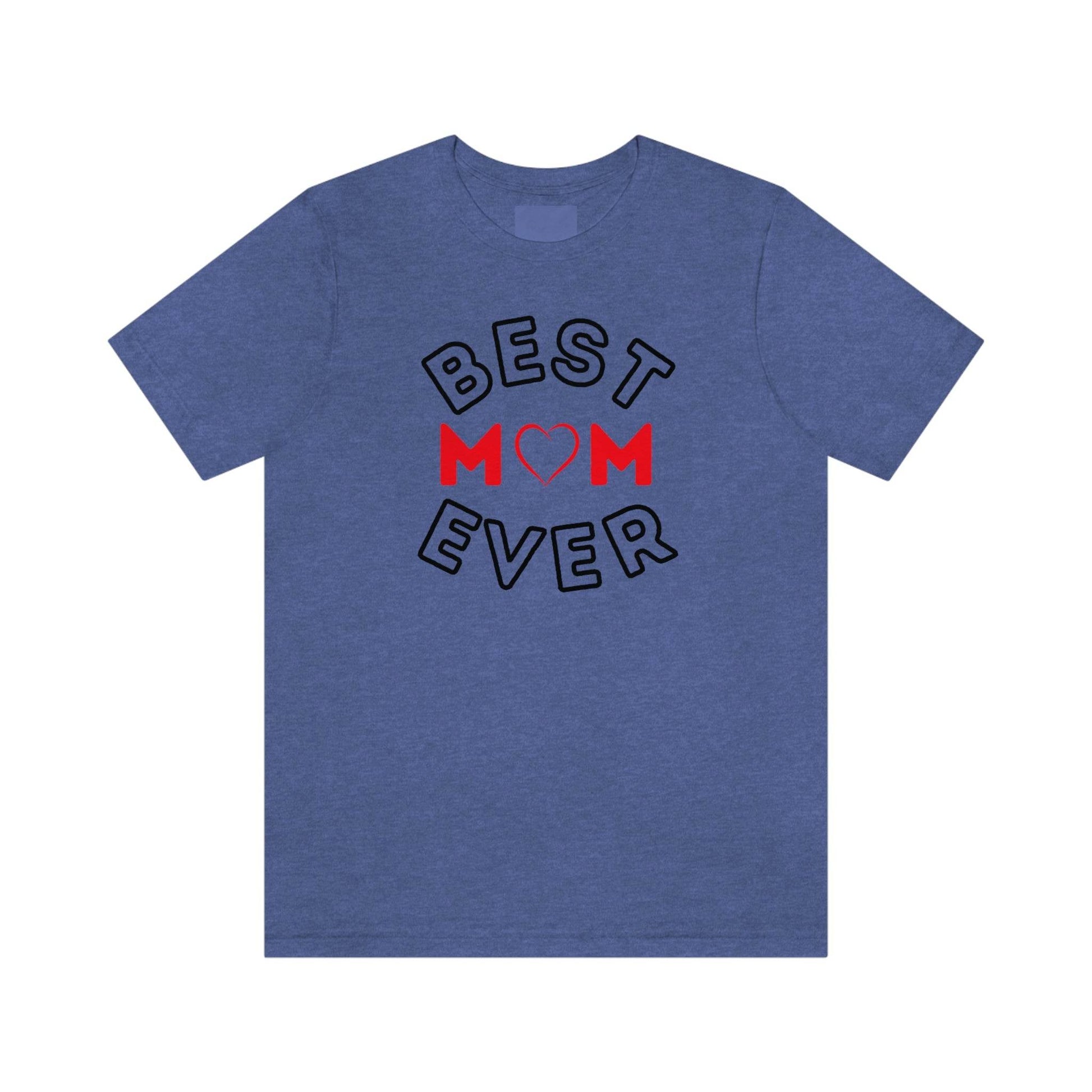 Best Mom Ever Shirt, Mothers day shirt, gift for mom, Mom birthday gift, Mothers day t shirts, Mothers shirts, Best mothers day gifta - Giftsmojo