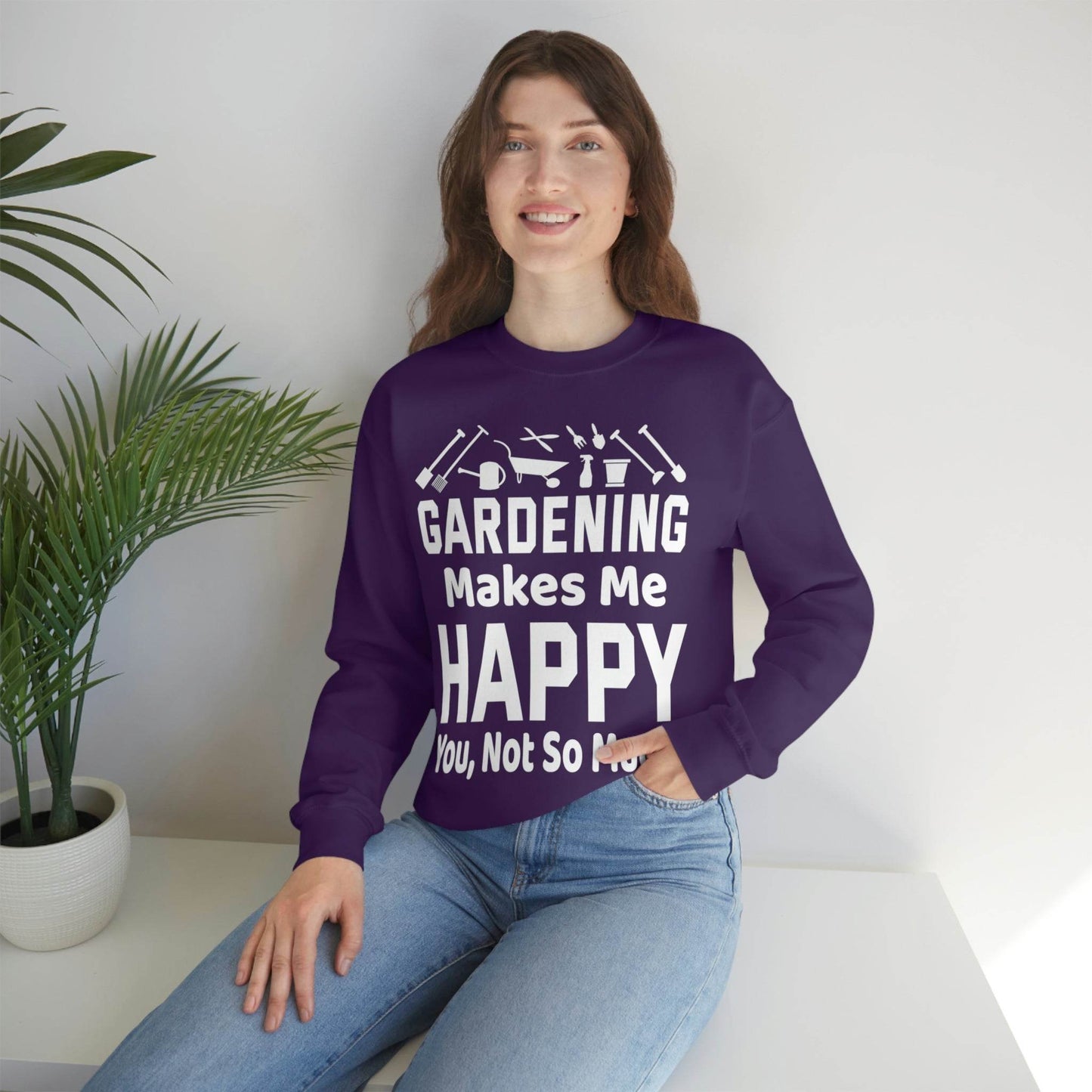 Gardening makes me Happy, You not so much, Garden sweatshirt, great for gardeners, garden shirt, plant lover shirt, nature lover shirt - Giftsmojo