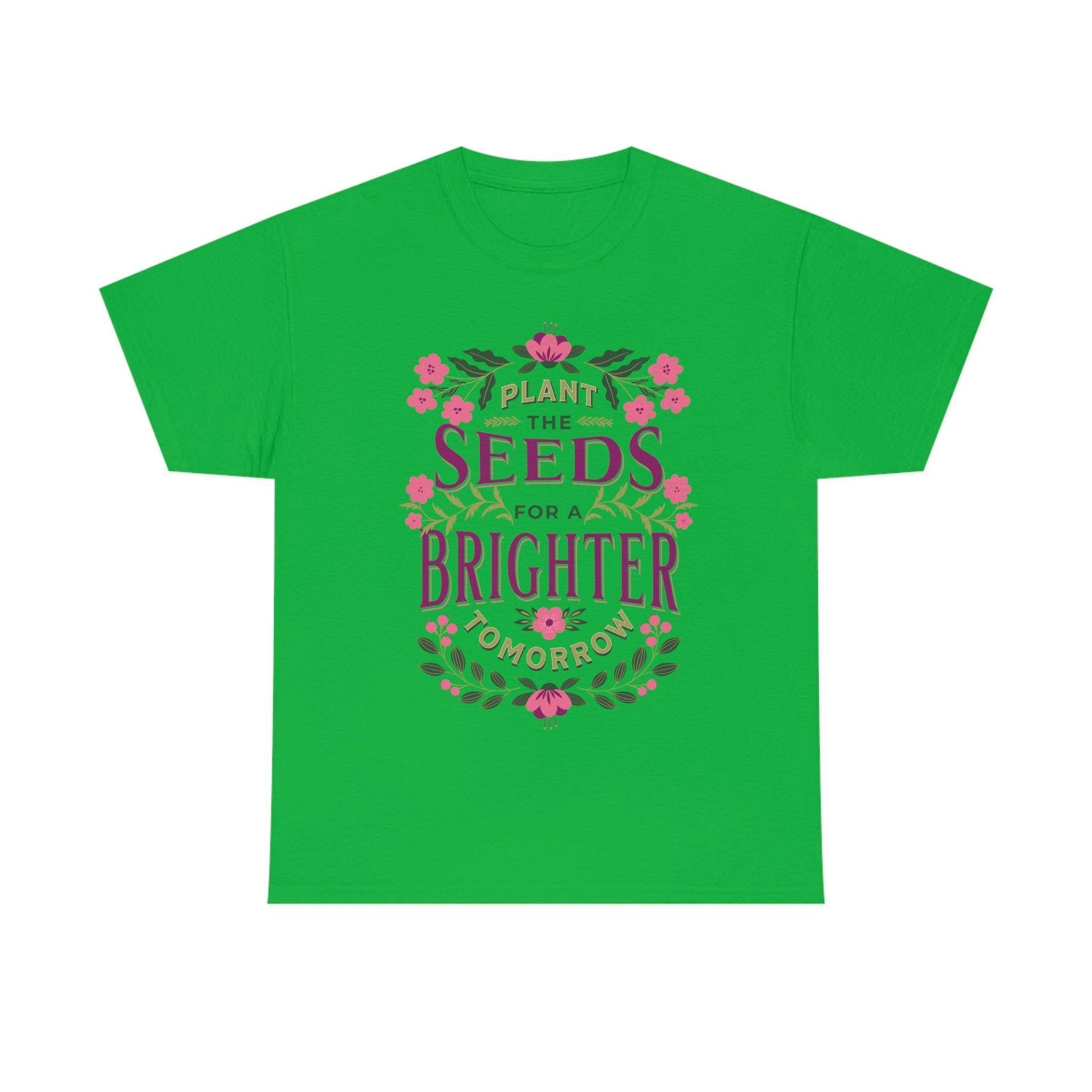 Plant the seeds for a Brighter tomorrow Tee - Giftsmojo