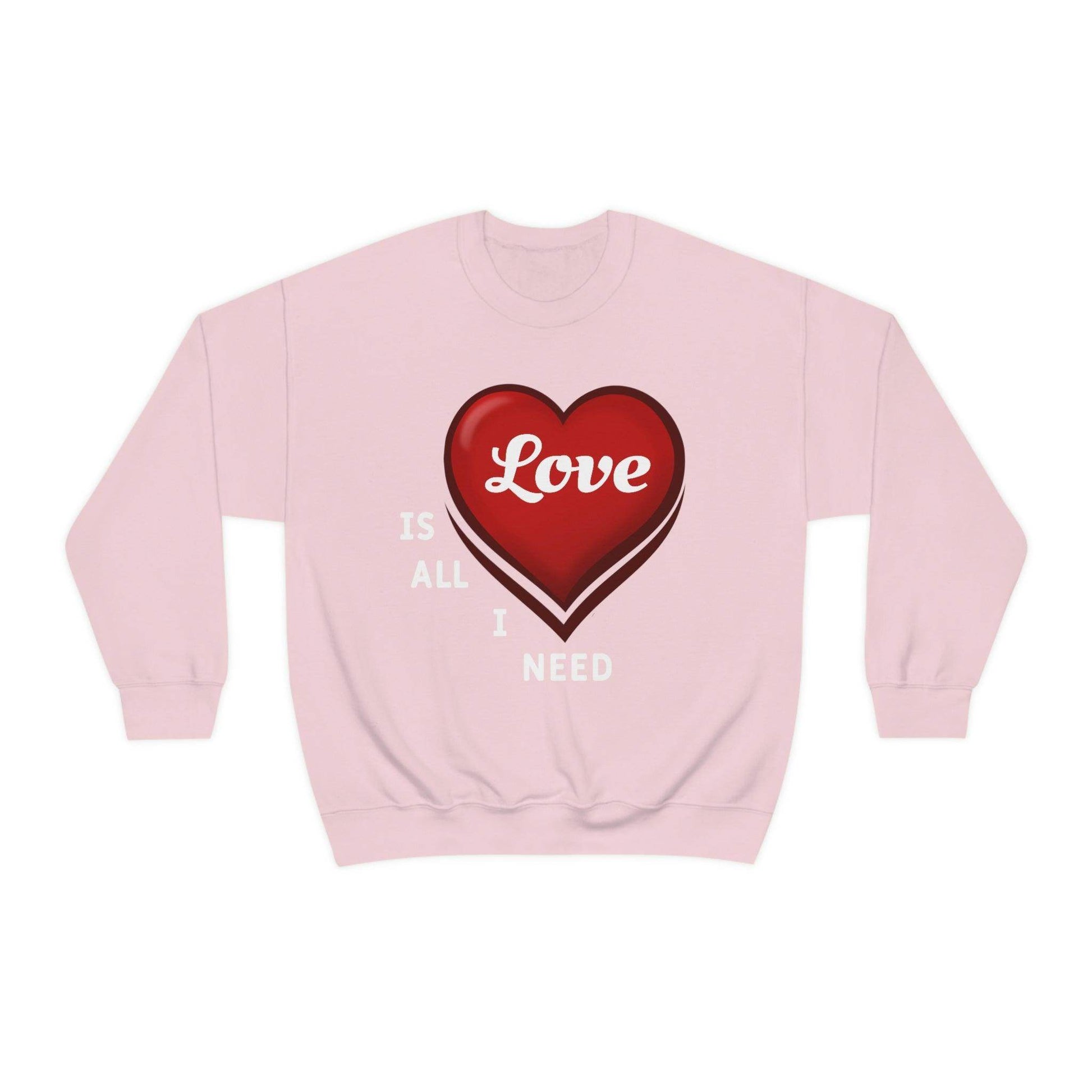 love is all I Need Sweatshirt - Giftsmojo