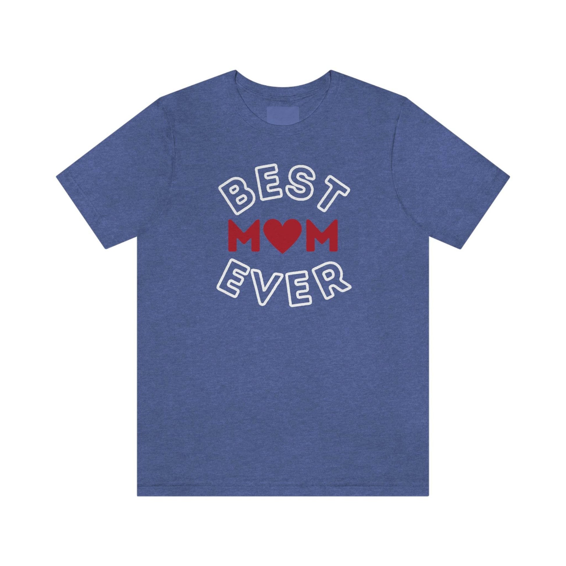 Best Mom Ever Shirt, Mothers day shirt, gift for mom, Mom birthday gift, Mothers day t shirts, Mothers shirts, Best mothers day gifta - Giftsmojo