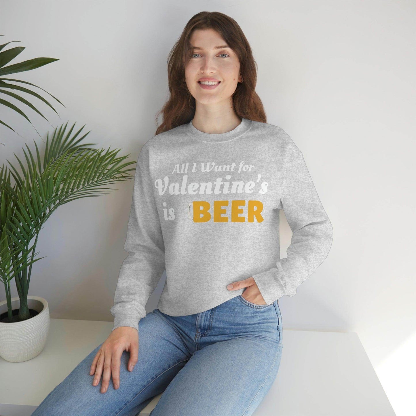 All I want for Valentine's is Beer Sweatshirt - Giftsmojo