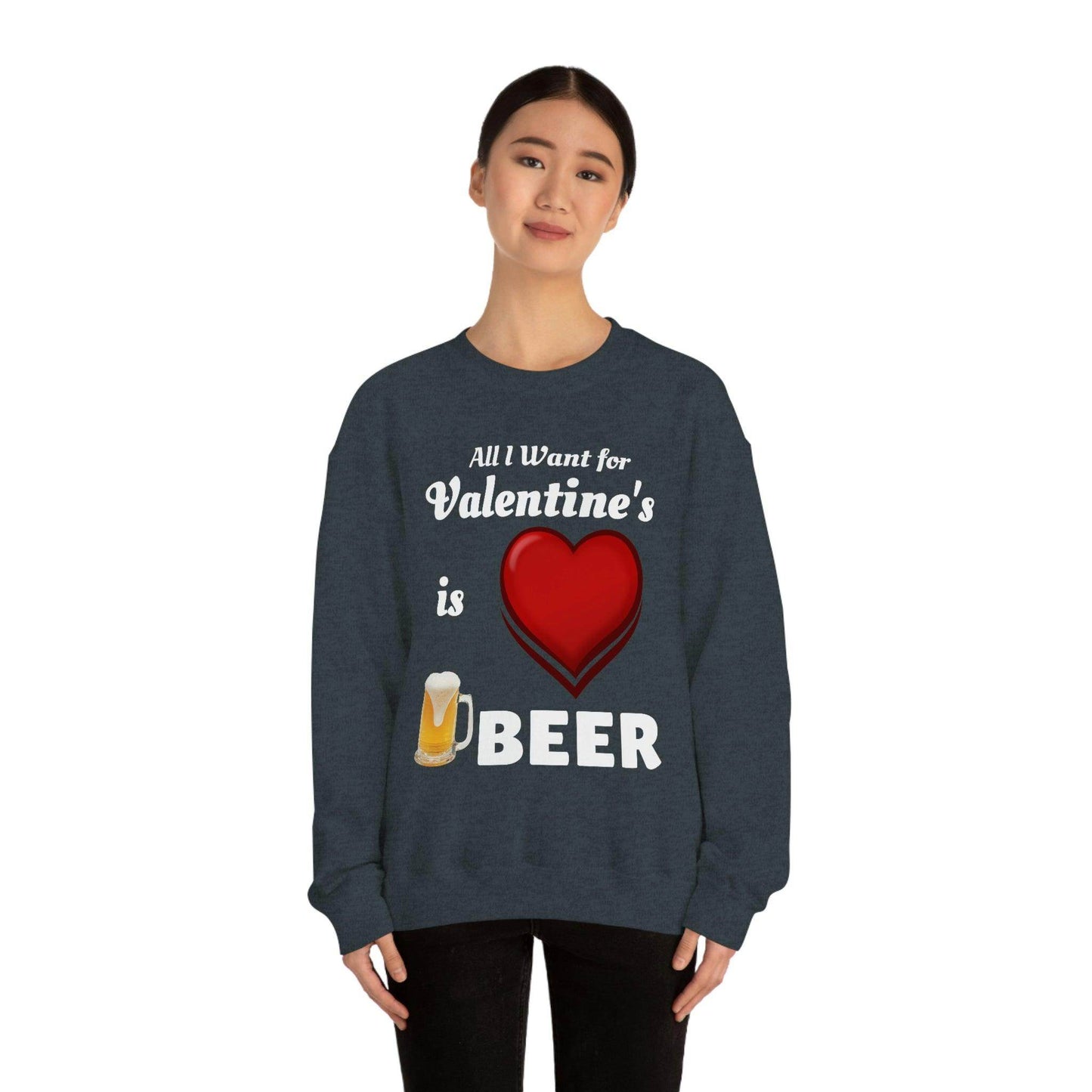 All I want for Valentine's is Beer Sweatshirt - Giftsmojo