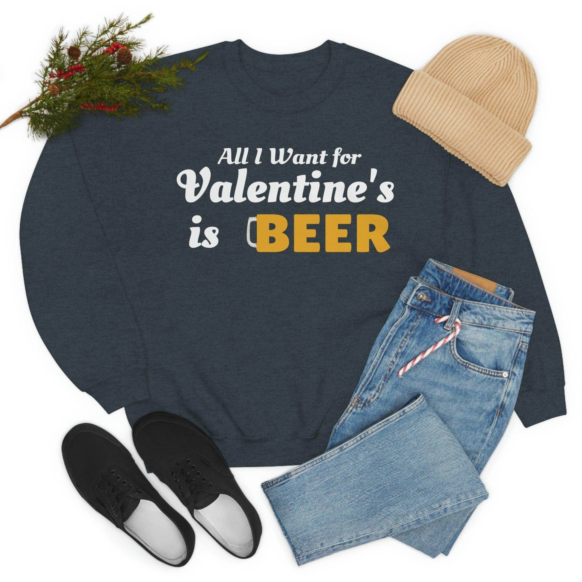 All I want for Valentine's is Beer Sweatshirt - Giftsmojo