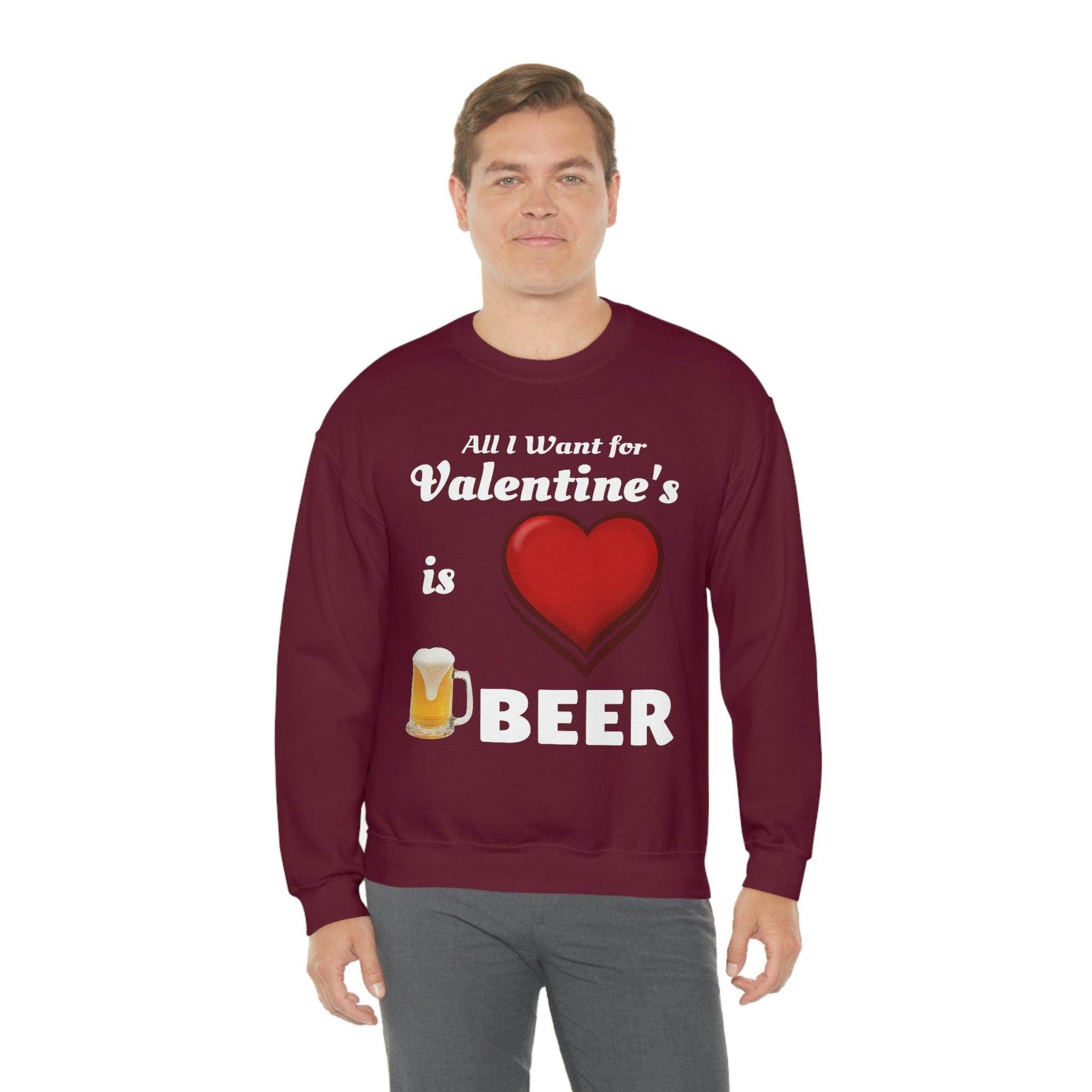 All I want for Valentine's is Beer Sweatshirt - Giftsmojo
