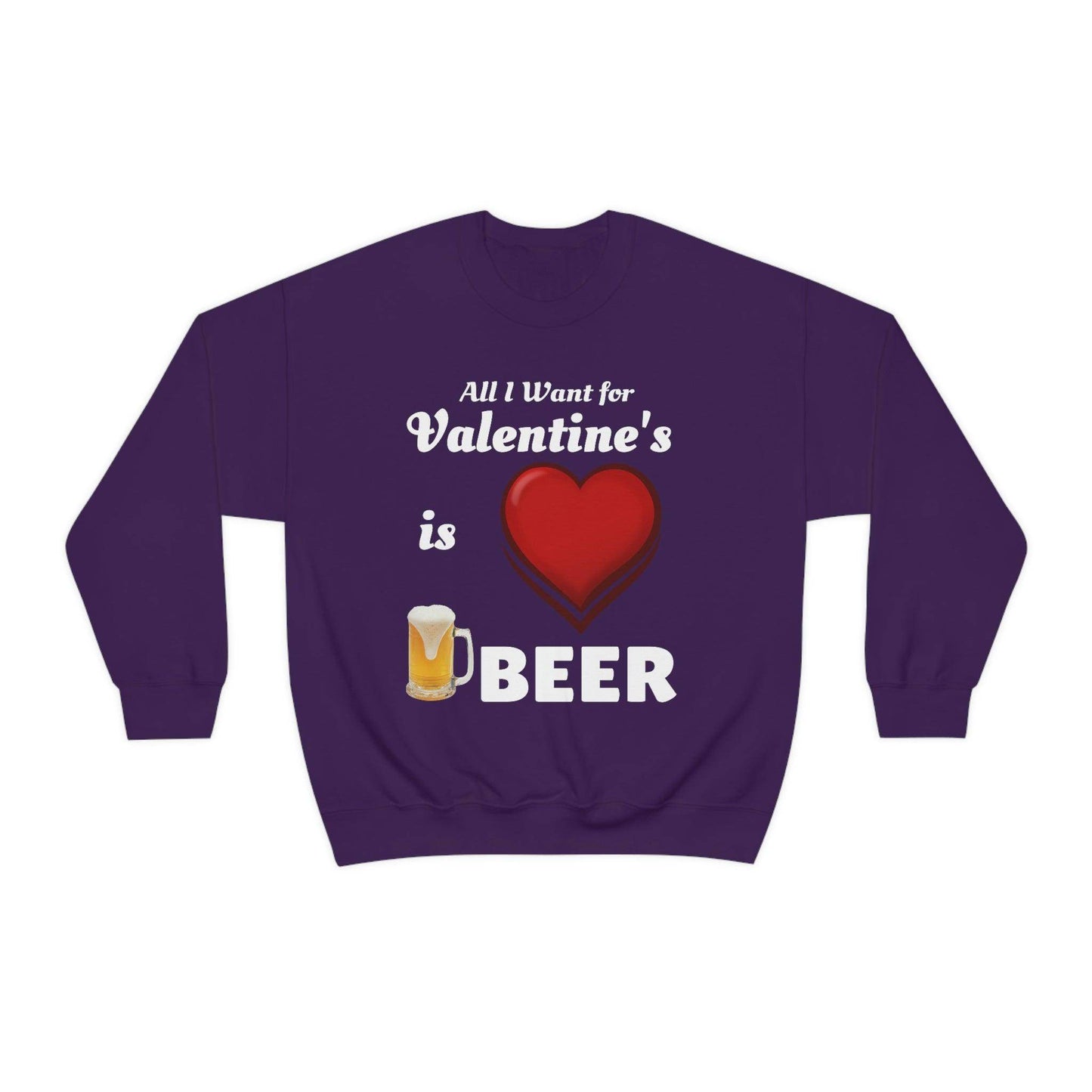 All I want for Valentine's is Beer Sweatshirt - Giftsmojo