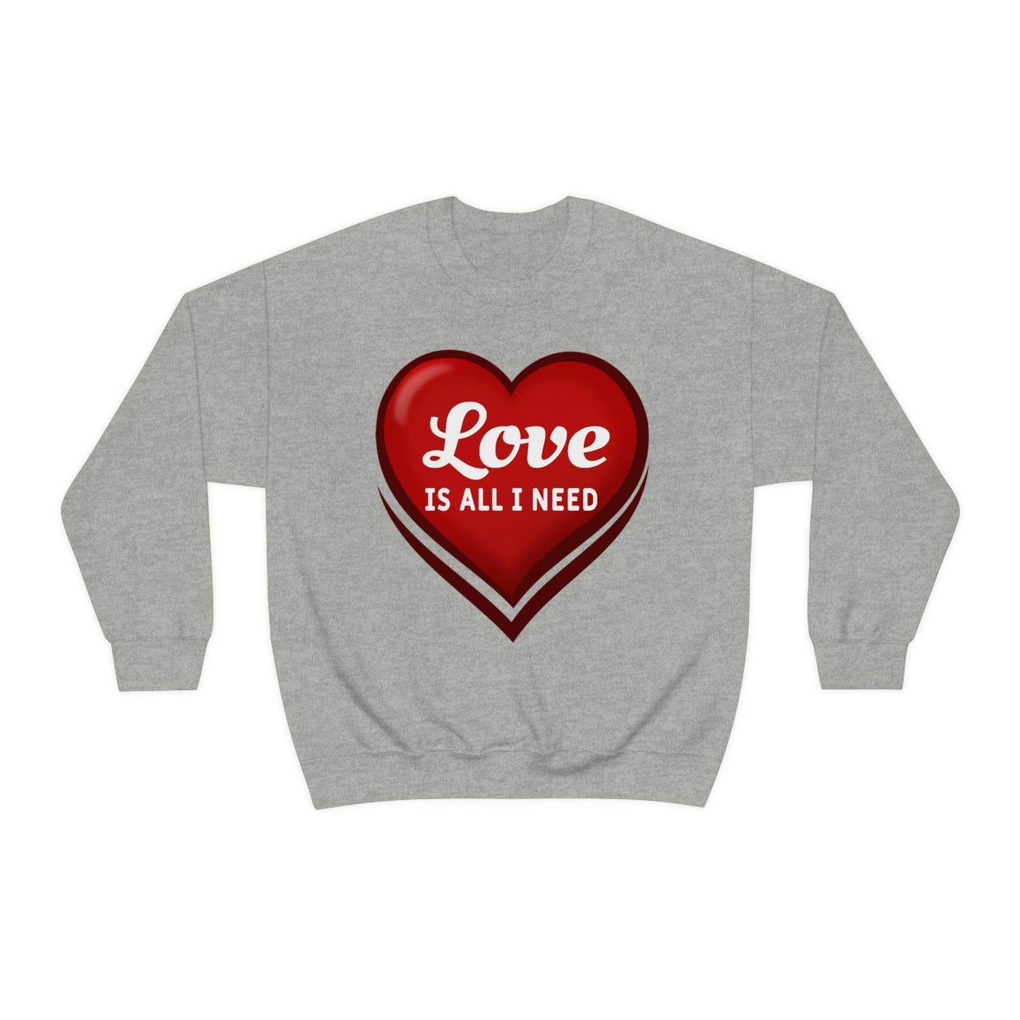 Love is all I need Sweatshirt, Valentine gift - Giftsmojo