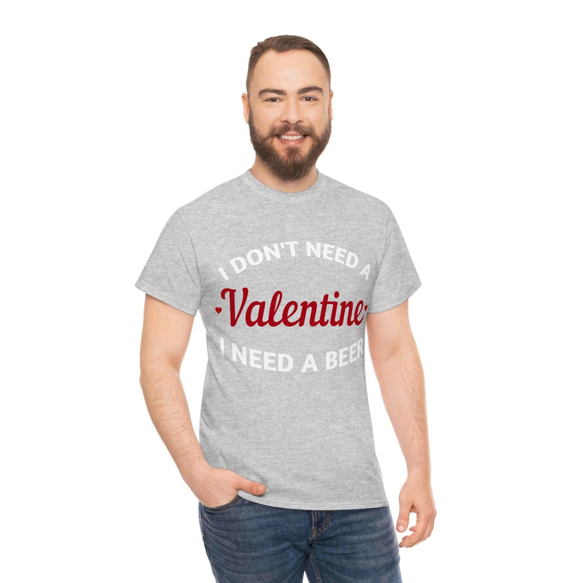 I don't need a Valentine I need a Beer - Giftsmojo