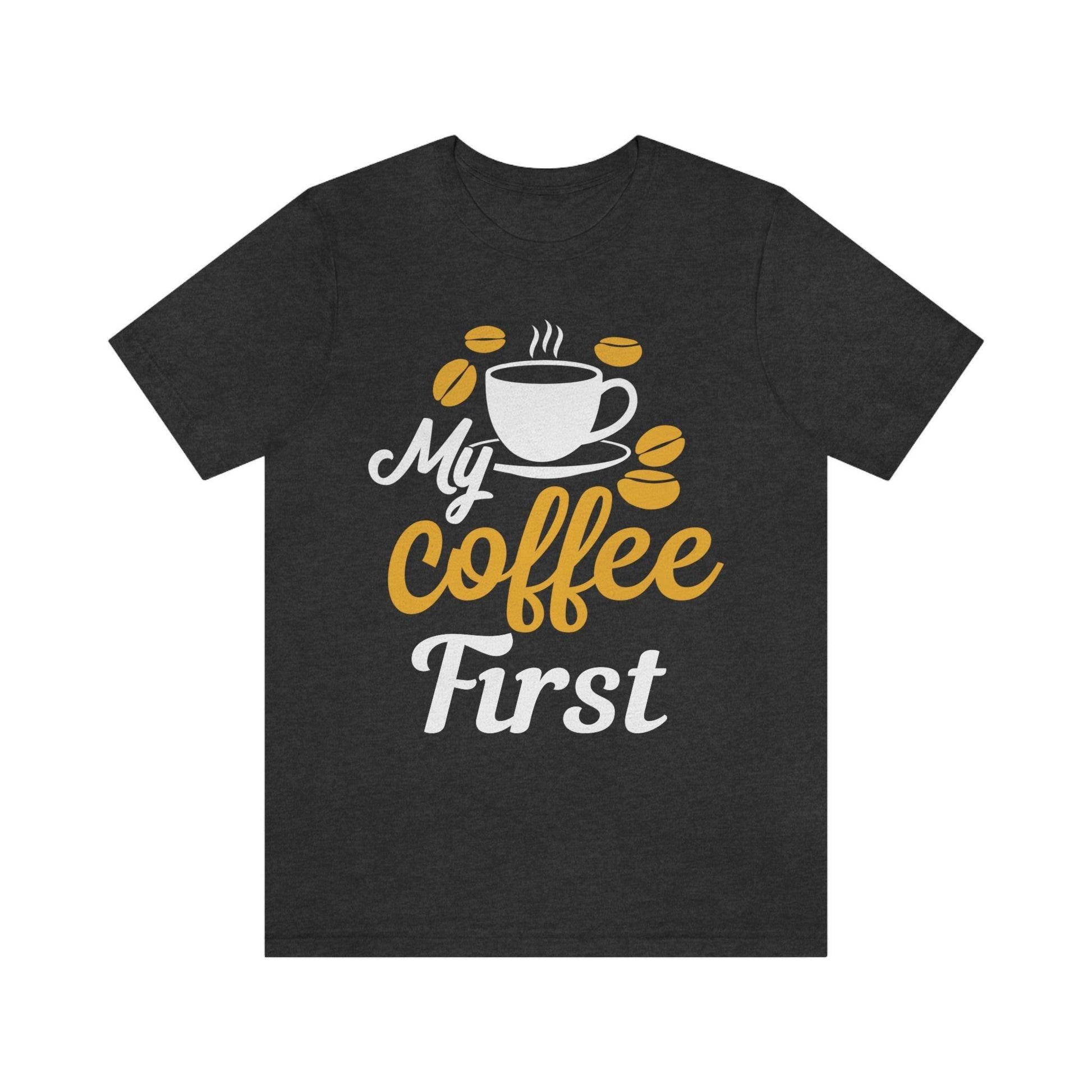 My coffee first Tee - Giftsmojo