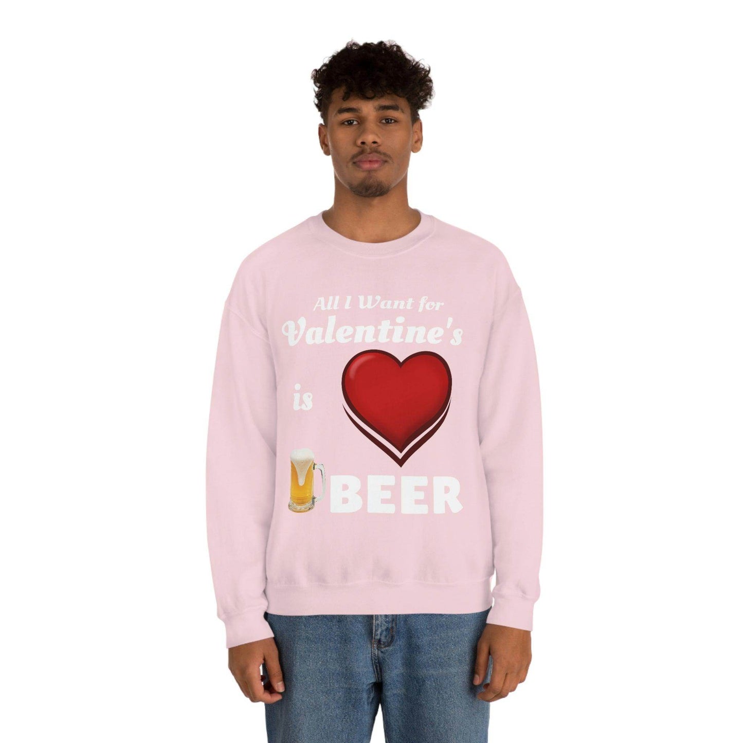 All I want for Valentine's is Beer Sweatshirt - Giftsmojo