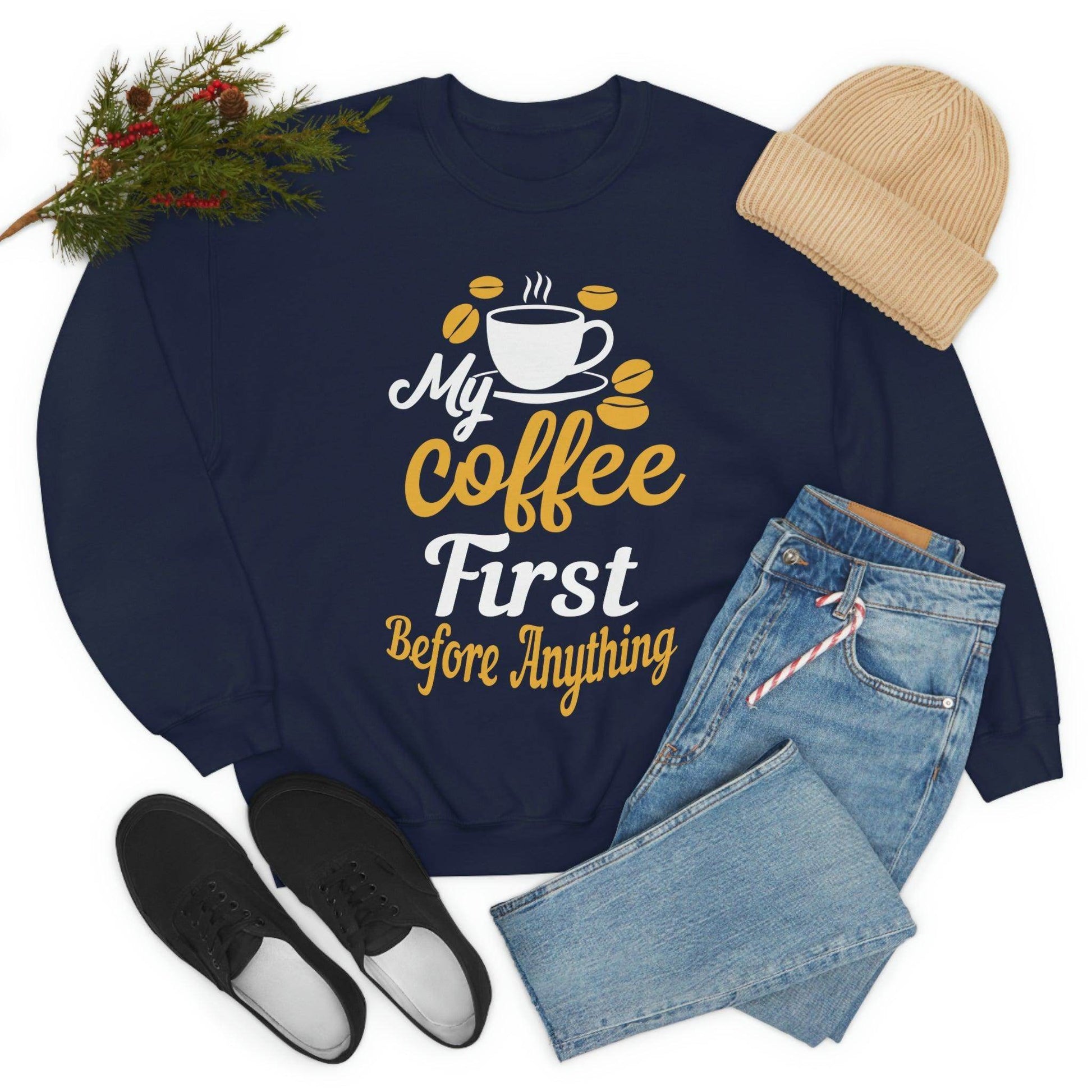 My Coffee First before anything Sweatshirt - Giftsmojo
