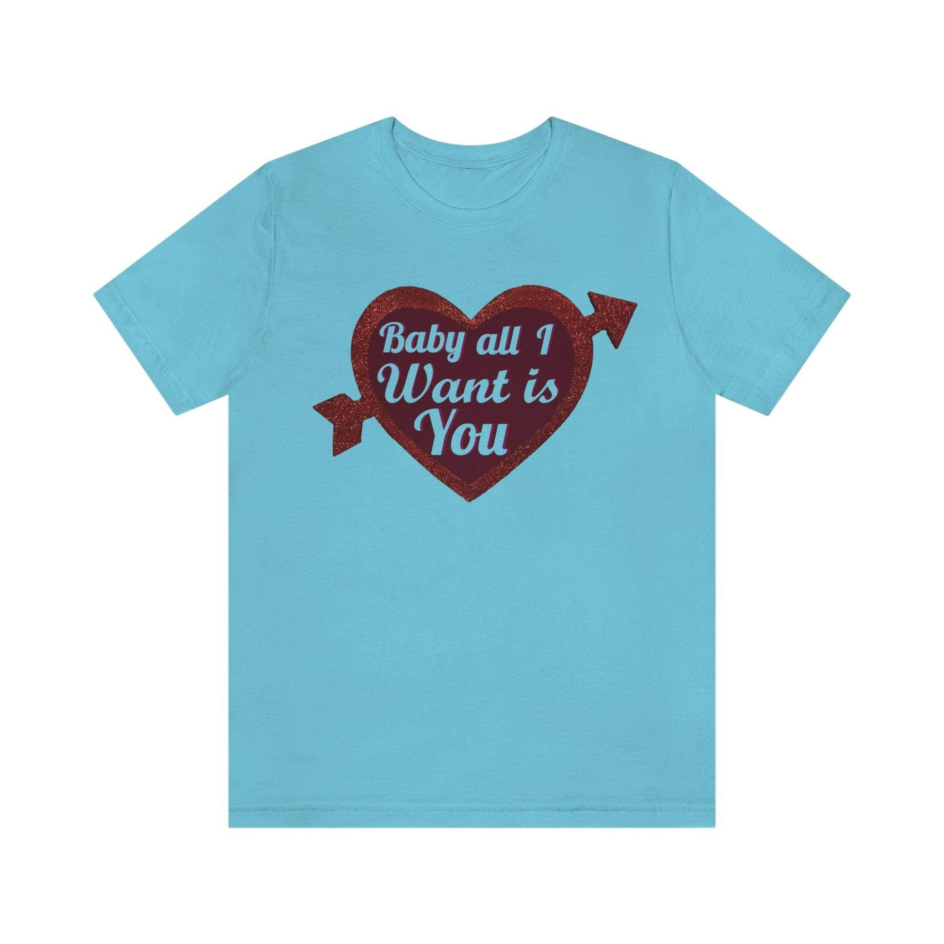 Baby all I want is You Tee - Giftsmojo