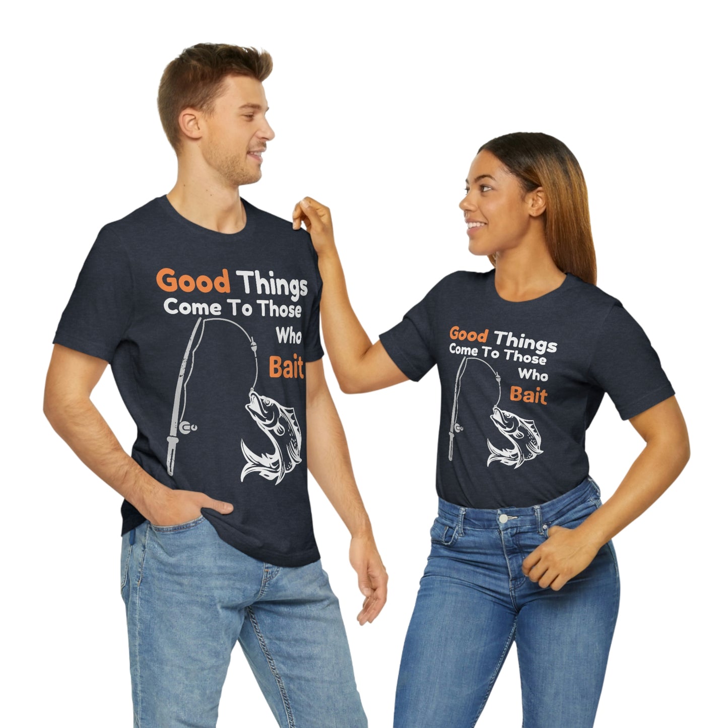 Good things come to those who bait - Cool mens fishing shirt