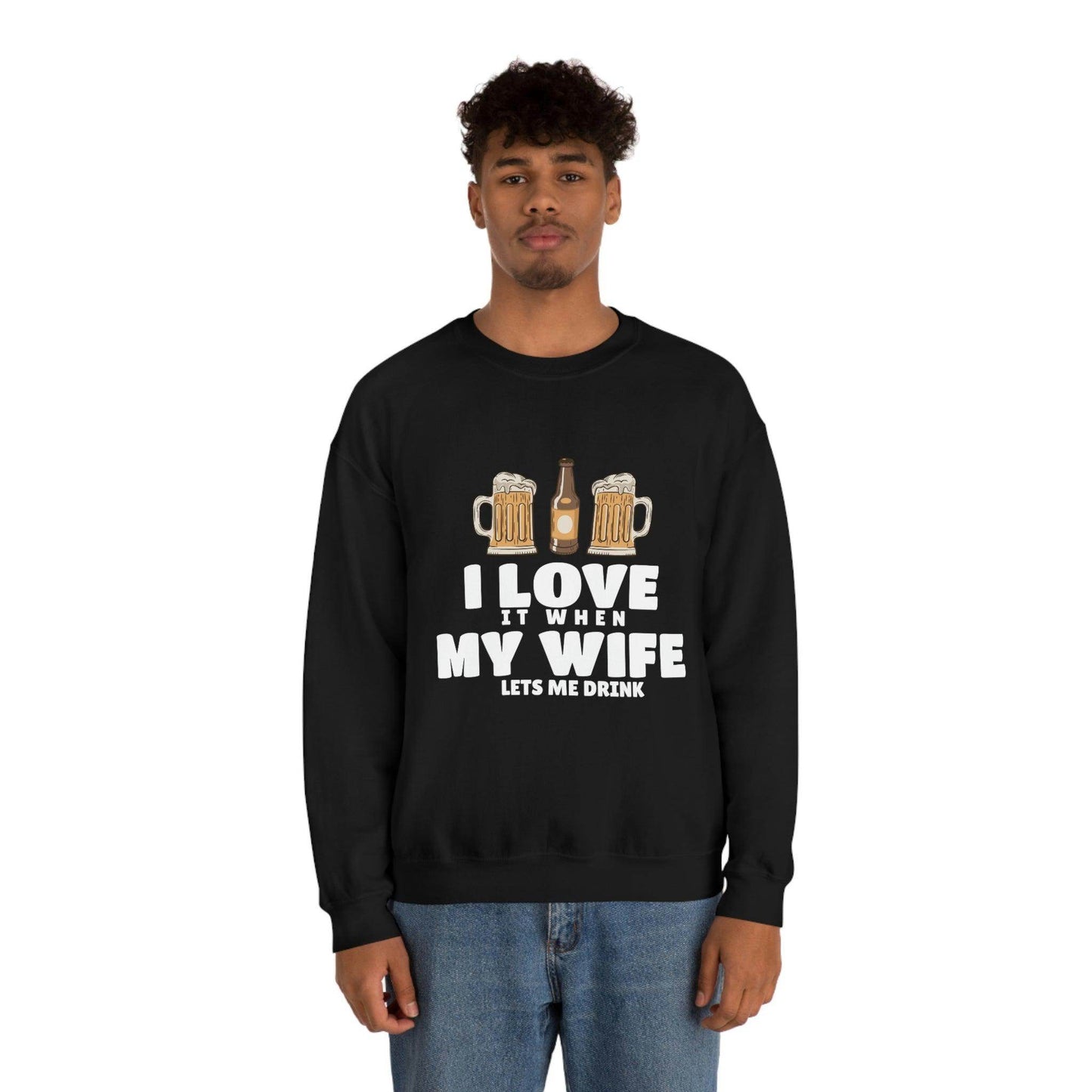 I Love It When MY Wife Lets me Drink Crewneck Sweatshirt - Giftsmojo