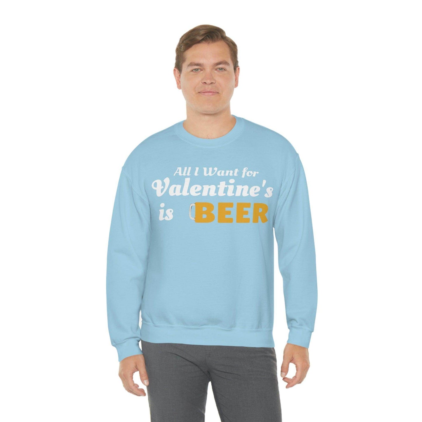 All I want for Valentine's is Beer Sweatshirt - Giftsmojo