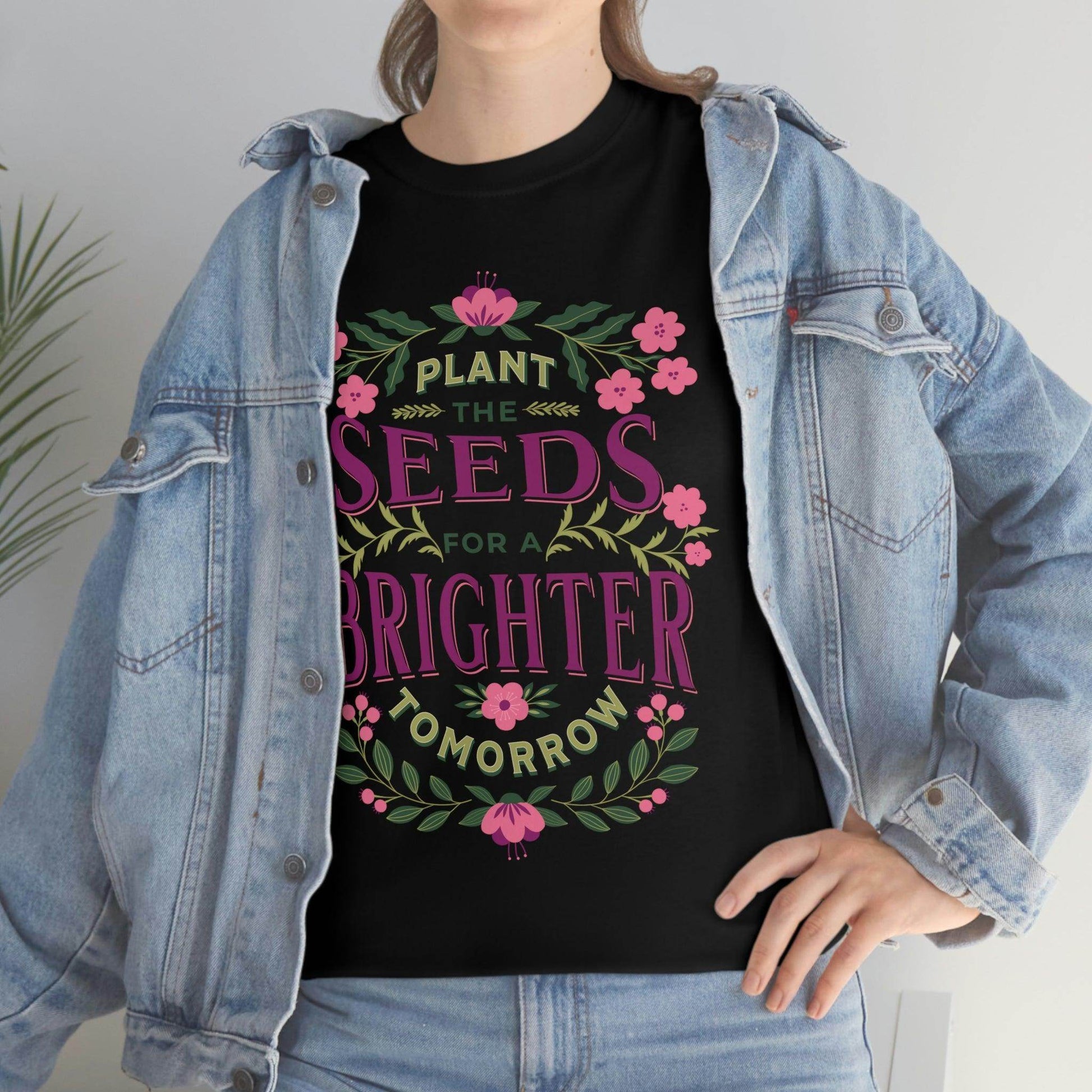 Plant the seeds for a Brighter tomorrow Tee - Giftsmojo