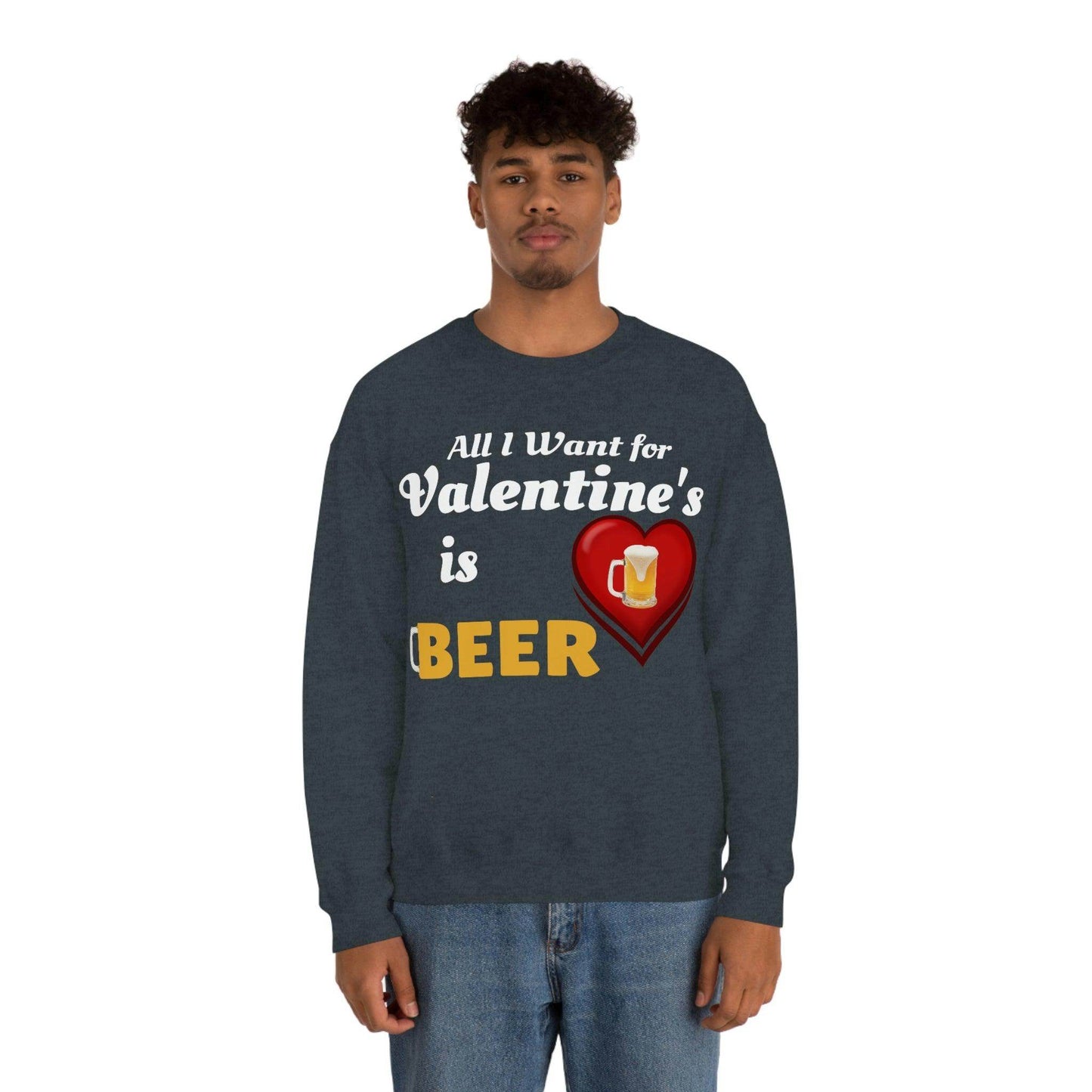 All I want for Valentine's is Beer Sweatshirt - Giftsmojo