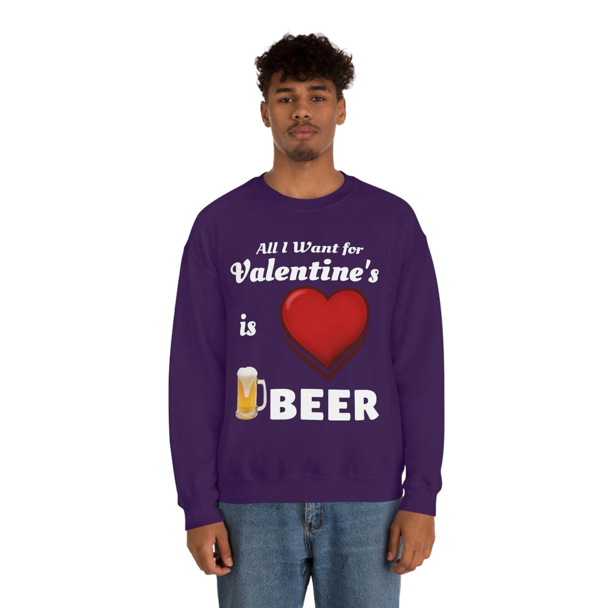 All I want for Valentine's is Beer Sweatshirt - Giftsmojo
