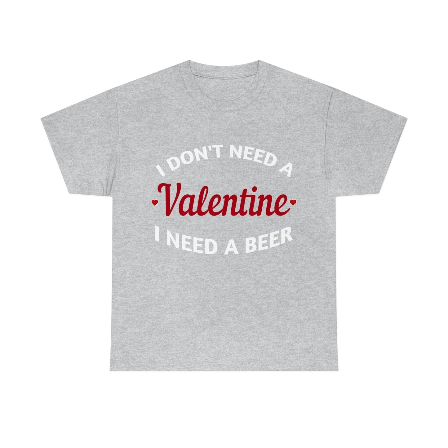 I don't need a Valentine I need a Beer