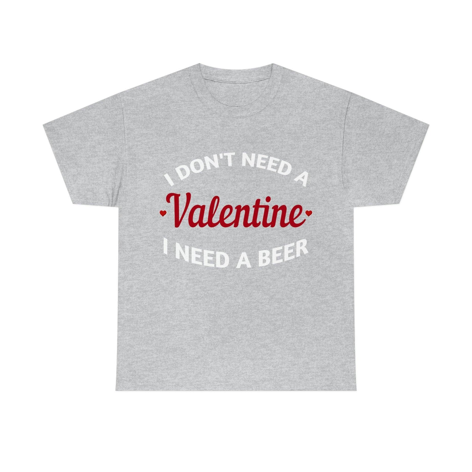 I don't need a Valentine I need a Beer - Giftsmojo