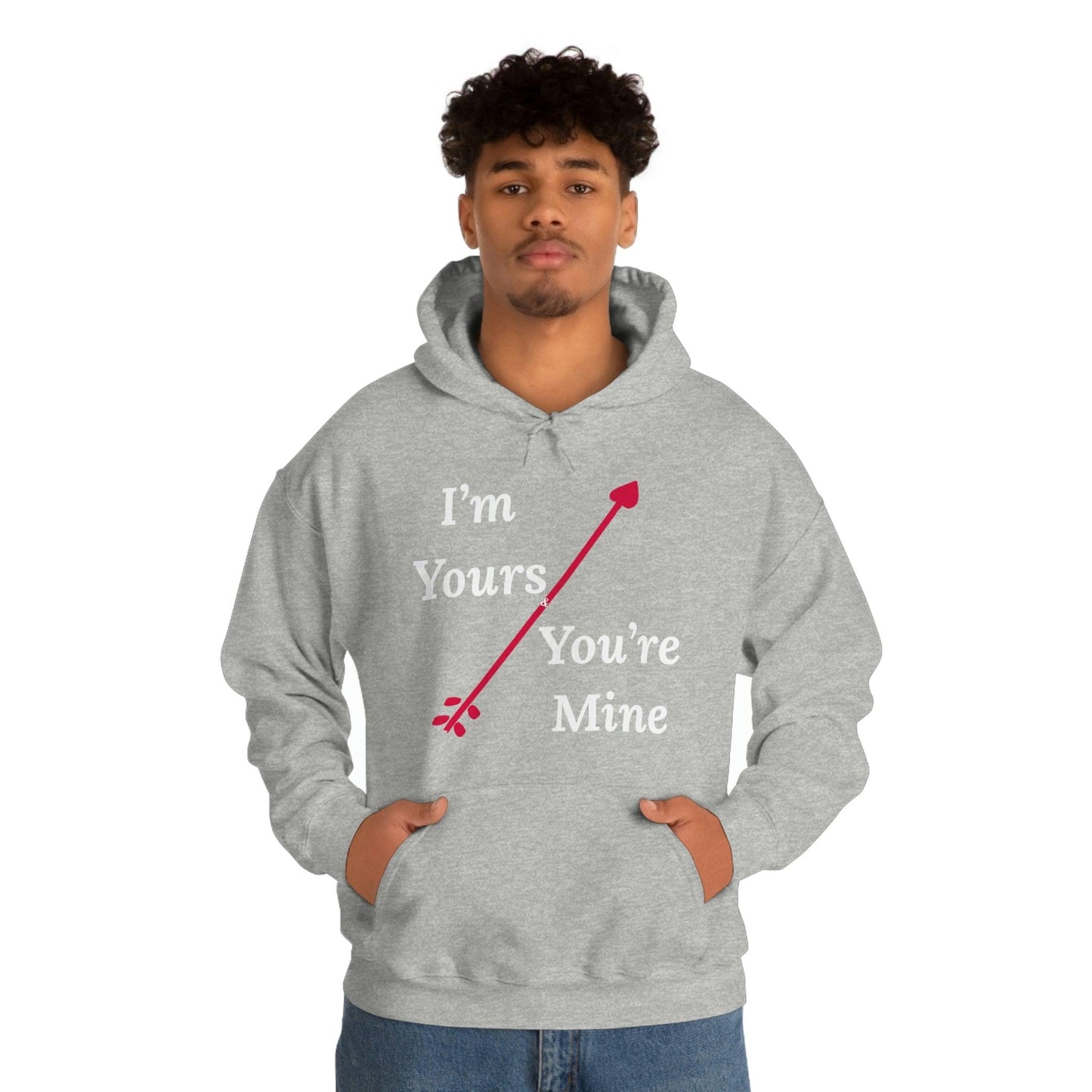 I'm Yours and You're Mine Hooded Sweatshirt