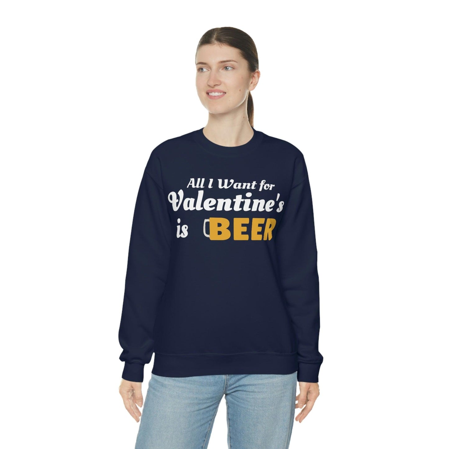 All I want for Valentine's is Beer Sweatshirt