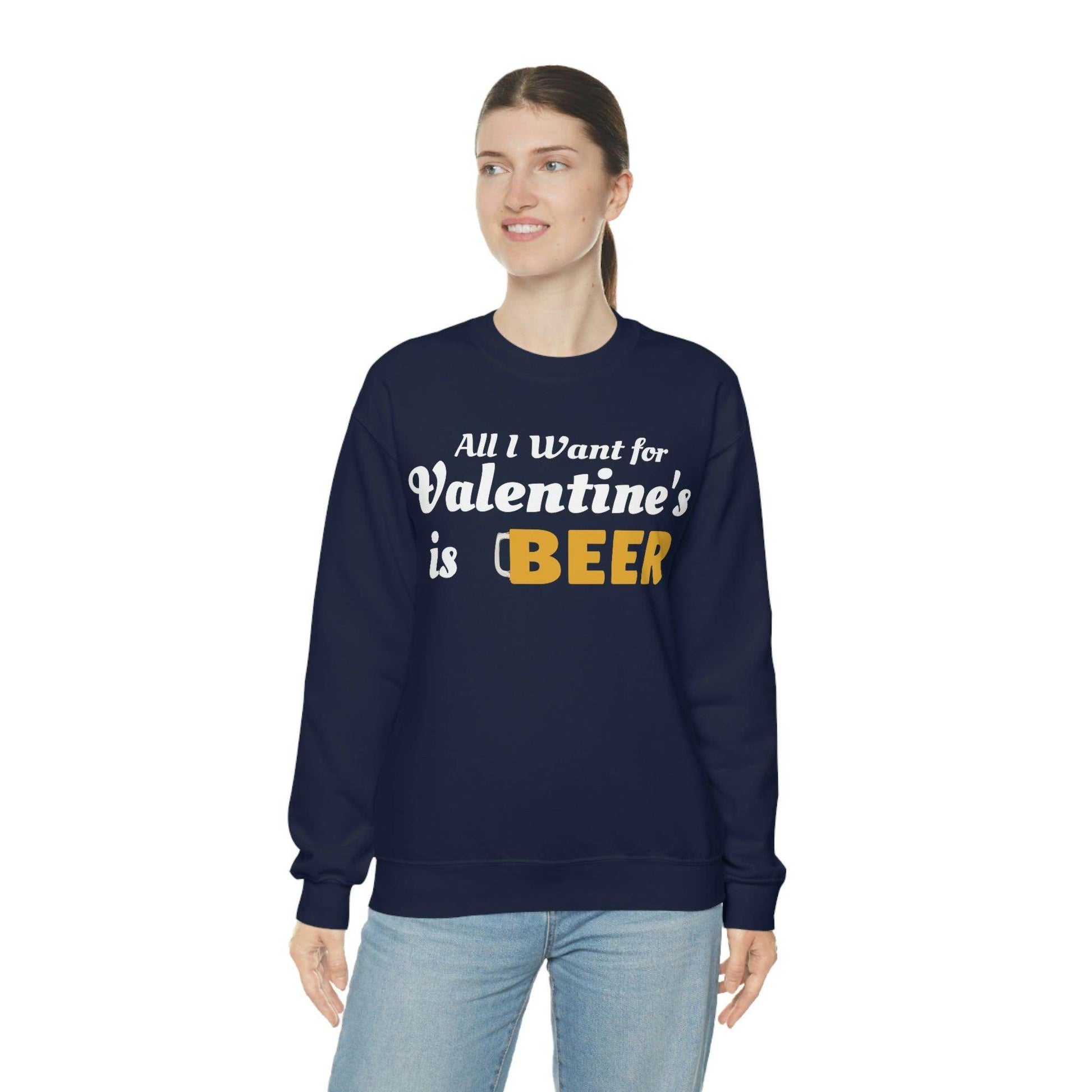 All I want for Valentine's is Beer Sweatshirt - Giftsmojo
