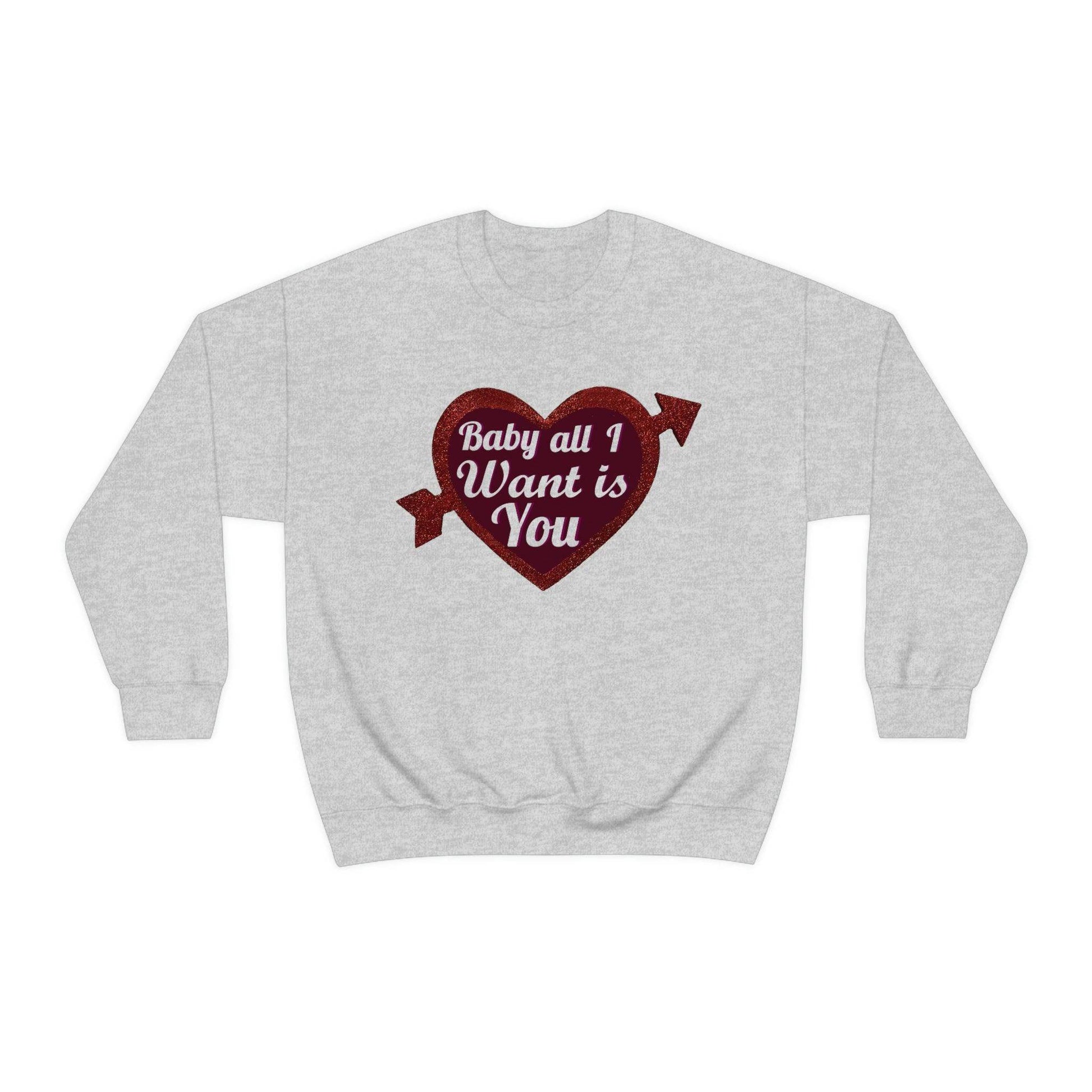 Baby all I want is You Sweatshirt - Giftsmojo