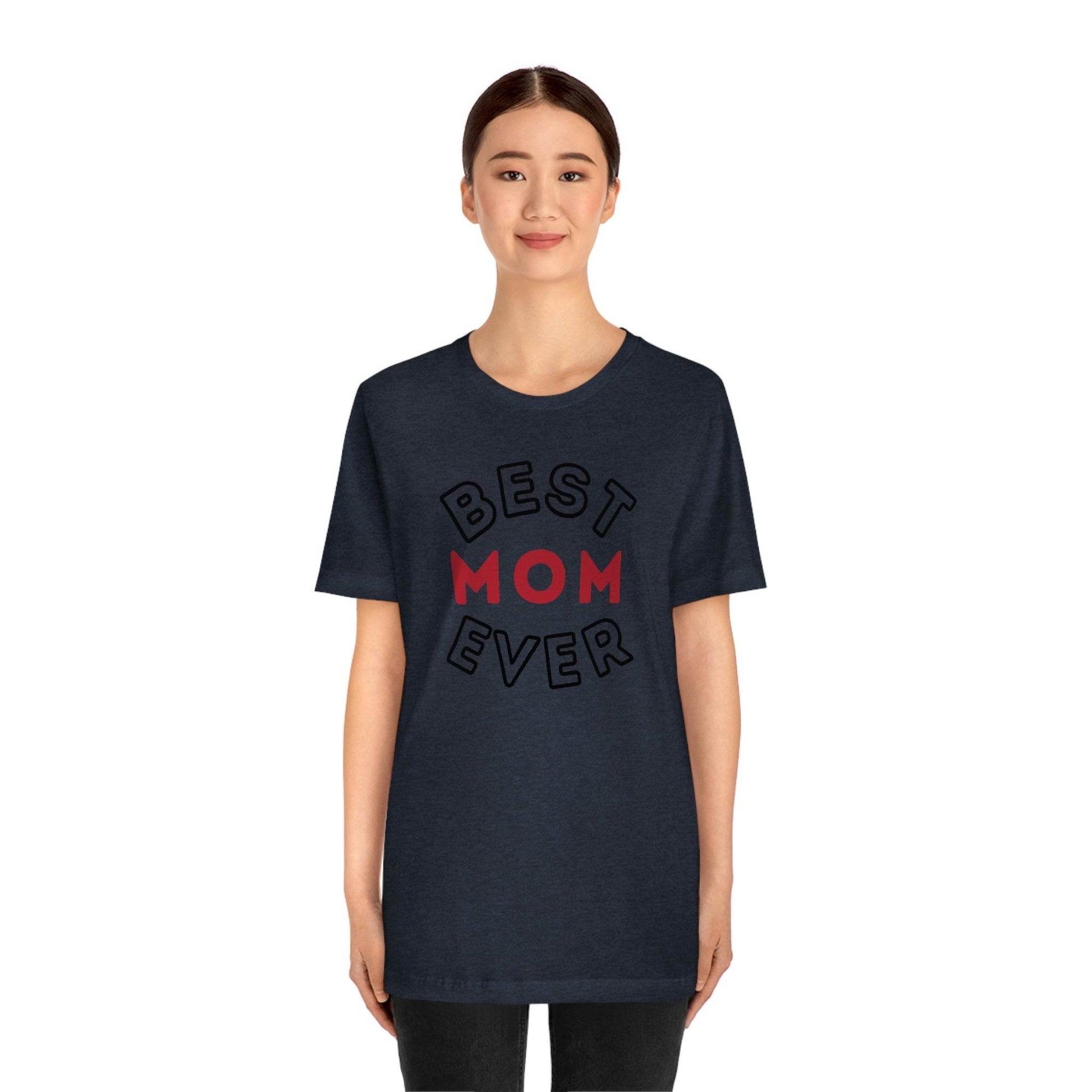 Best Mom Ever Shirt, Mothers day shirt, gift for mom, Mom birthday gift, Mothers day t shirts, Mothers shirts, Best mothers day gifta - Giftsmojo