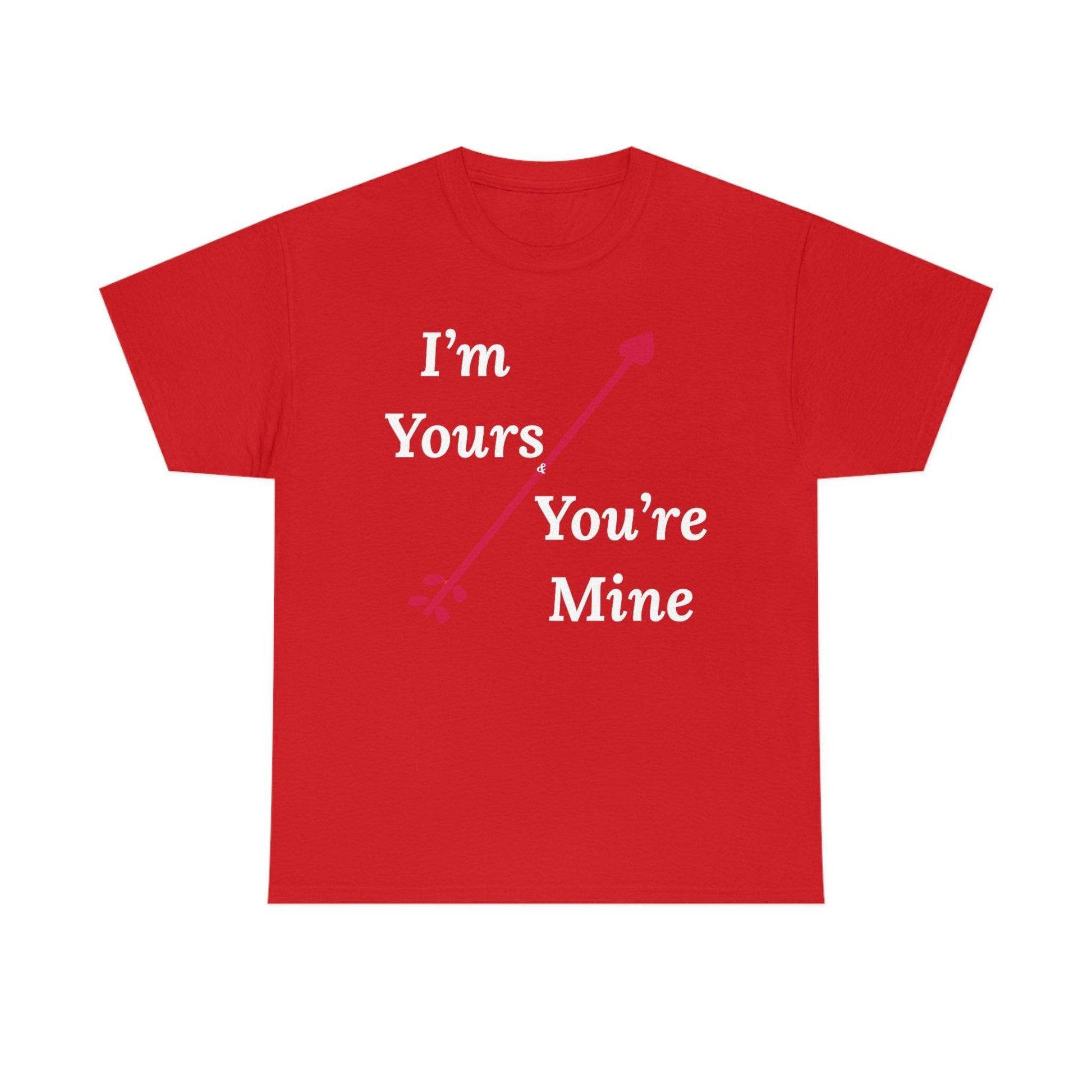 I'm Yours and You're Mine Cotton Tee - Giftsmojo
