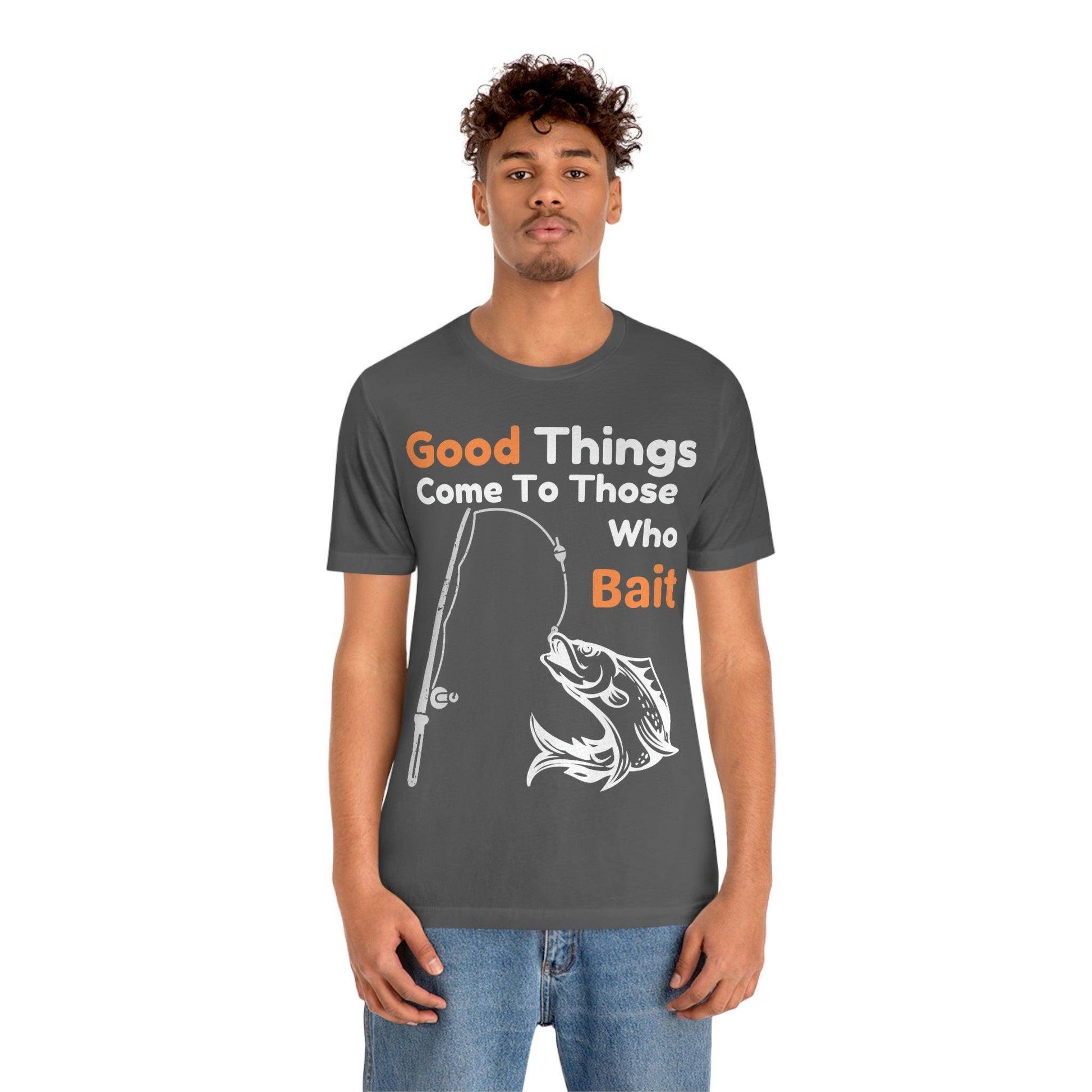 Good things come to those who bait - Cool mens fishing shirt - Giftsmojo