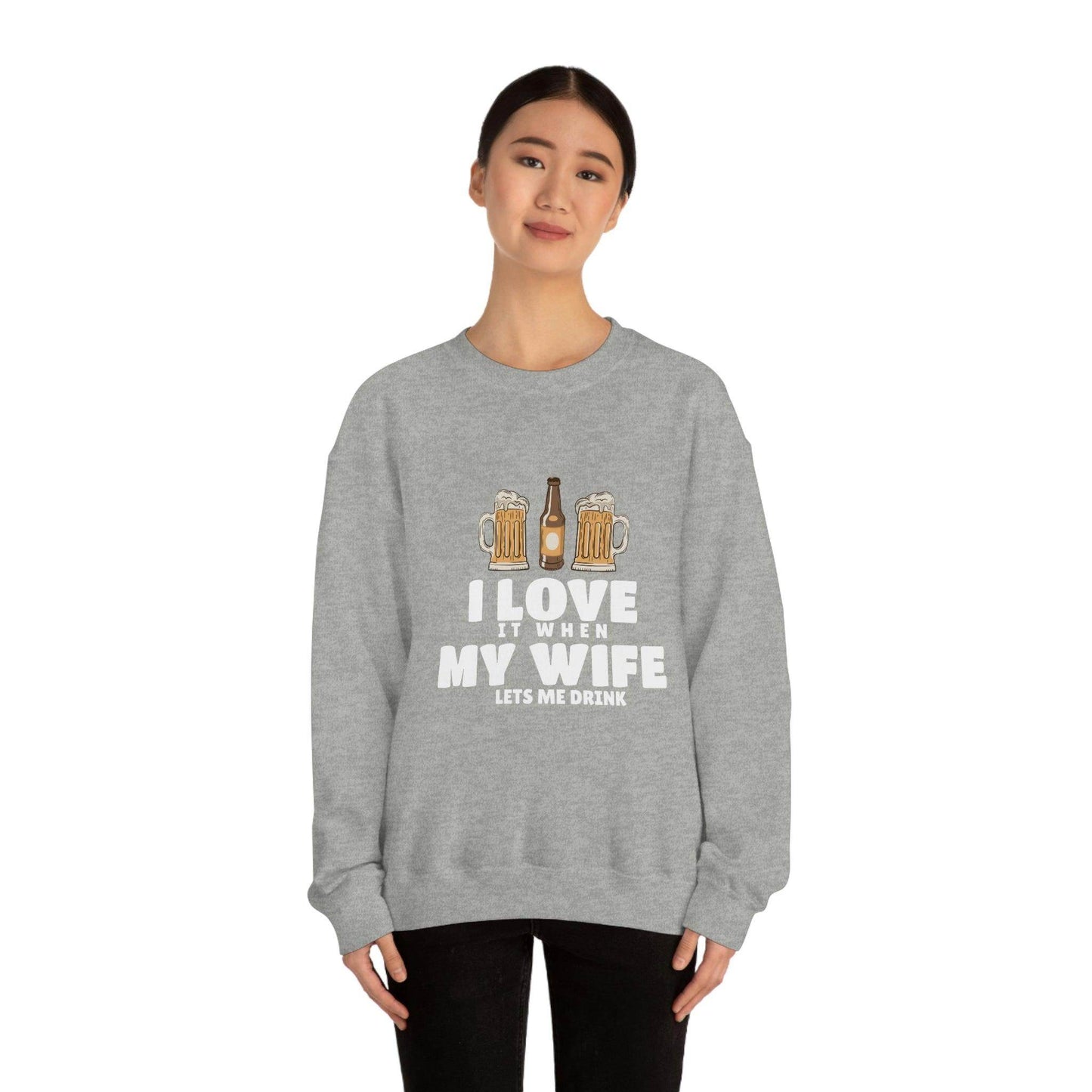 I Love It When MY Wife Lets me Drink Crewneck Sweatshirt - Giftsmojo