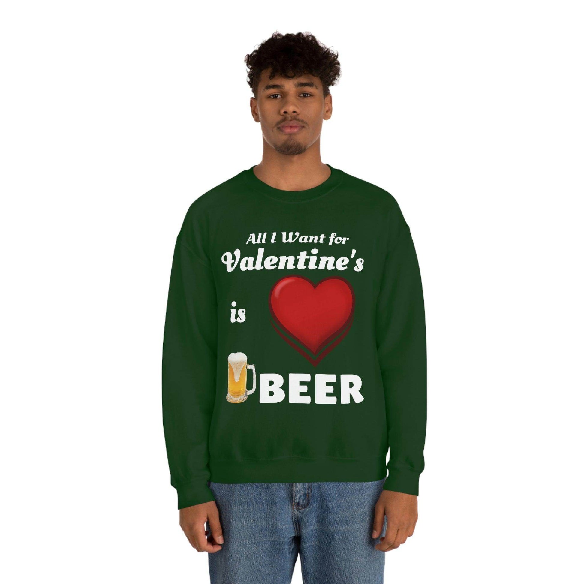 All I want for Valentine's is Beer Sweatshirt - Giftsmojo