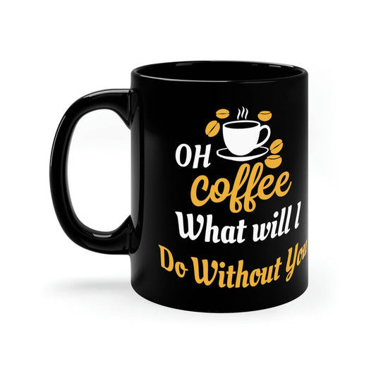 Oh coffee Black Mug - Giftsmojo