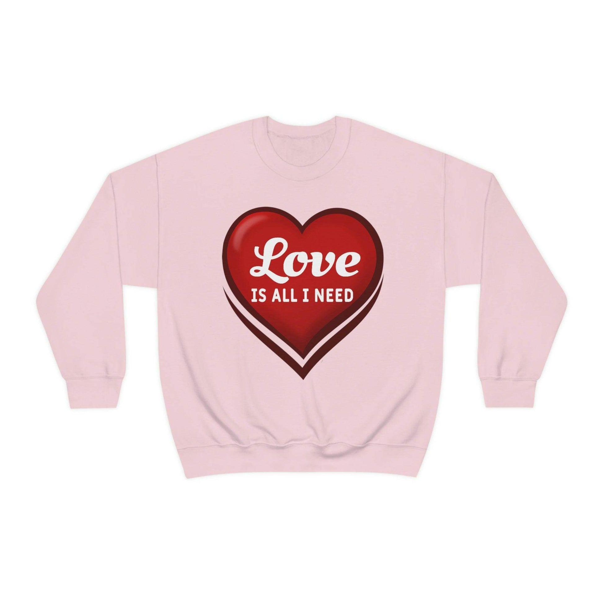 Love is all I need Sweatshirt, Valentine gift - Giftsmojo