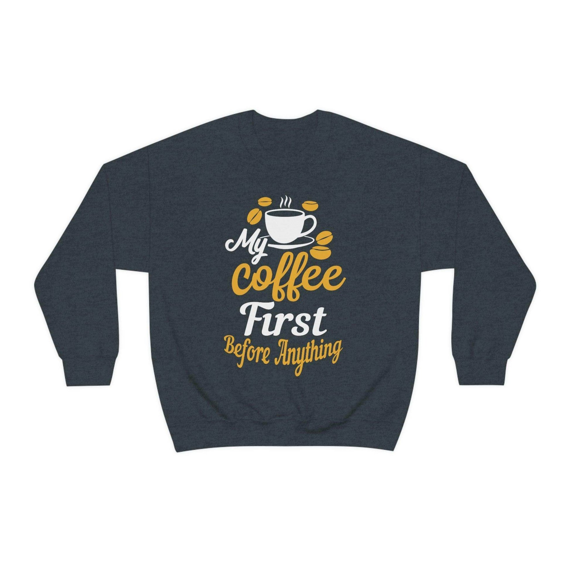 My Coffee First before anything Sweatshirt - Giftsmojo
