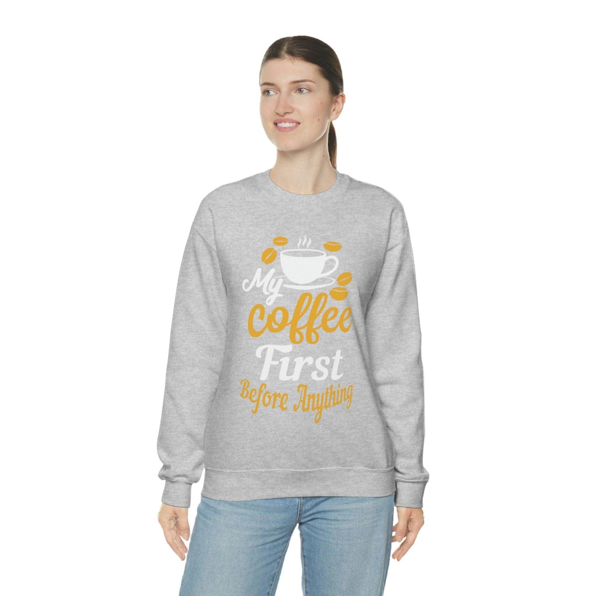 My Coffee First before anything Sweatshirt - Giftsmojo