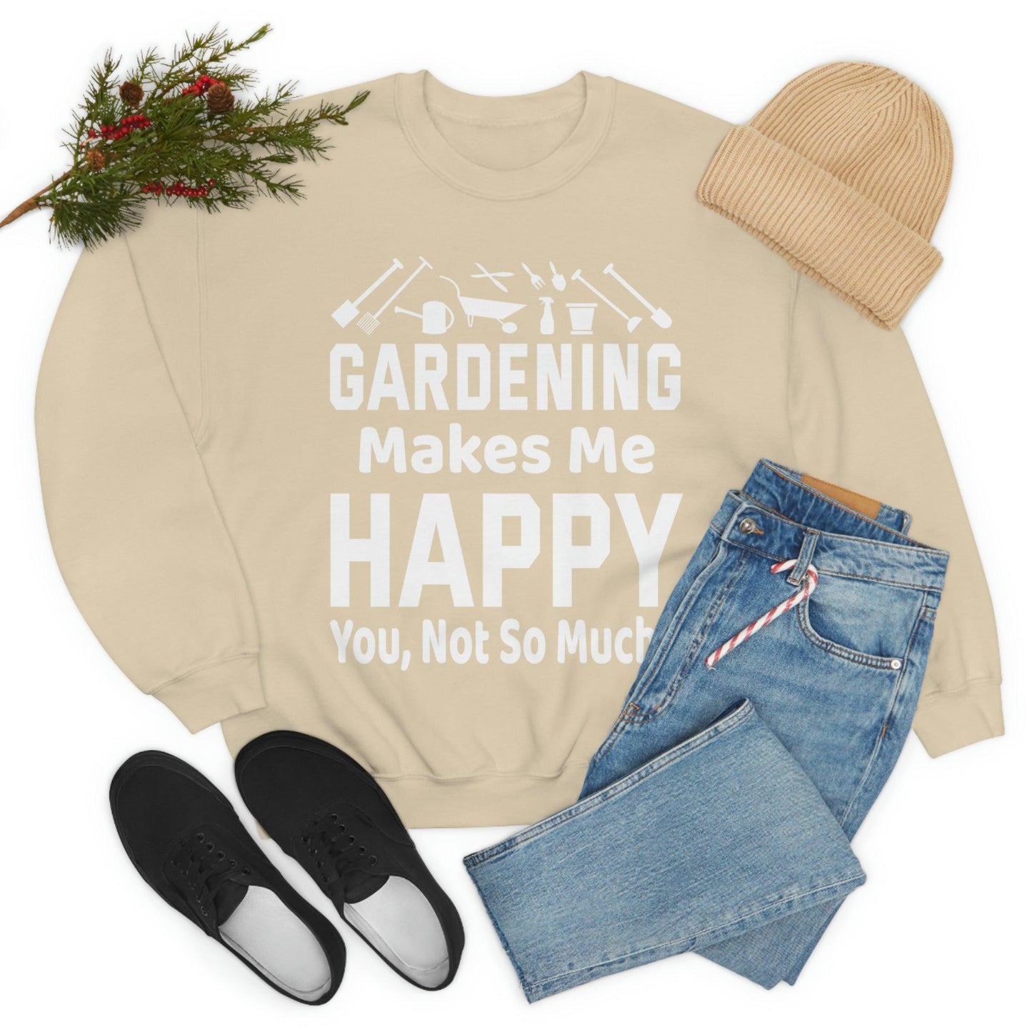 Gardening makes me Happy, You not so much, Garden sweatshirt, great for gardeners, garden shirt, plant lover shirt, nature lover shirt - Giftsmojo