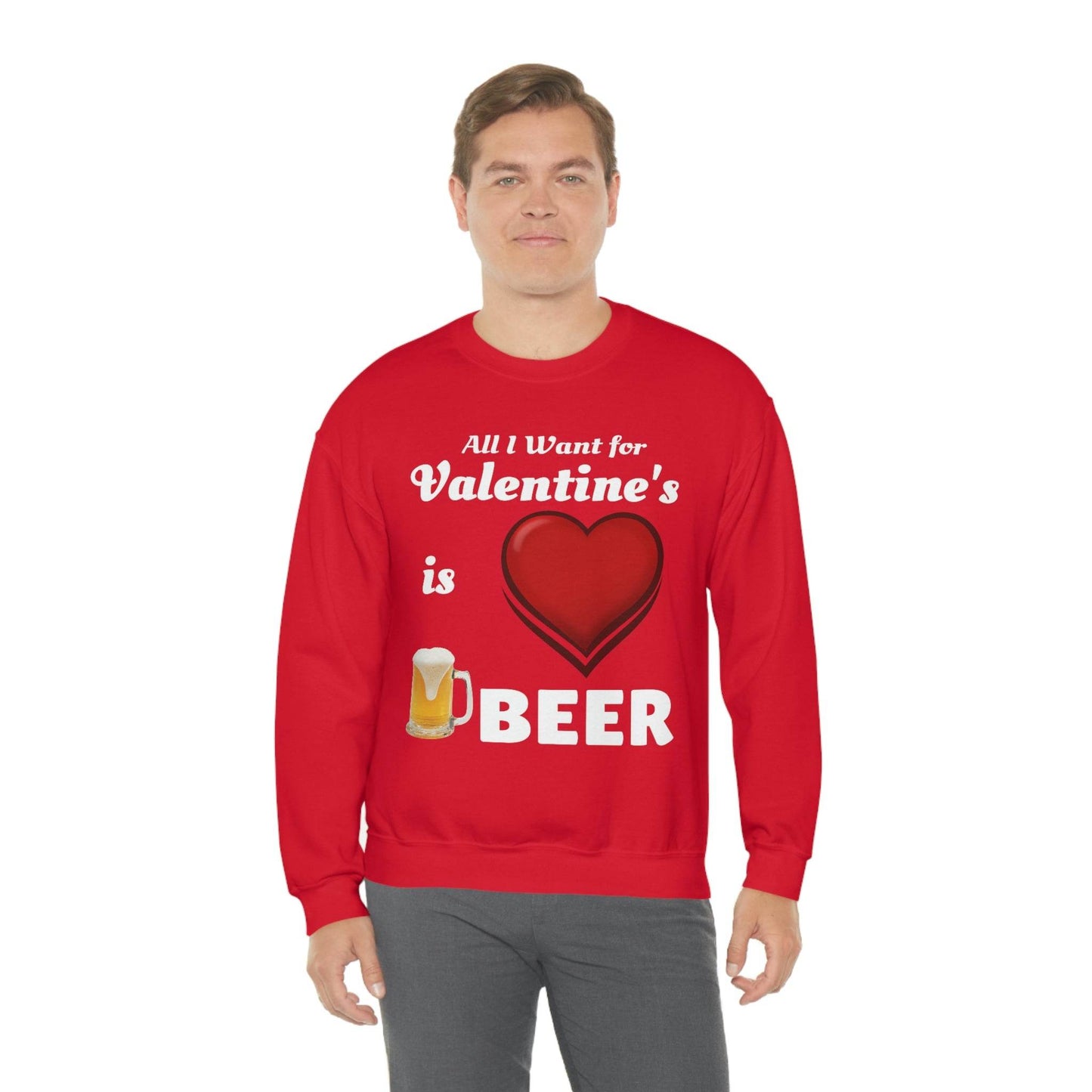 All I want for Valentine's is Beer Sweatshirt - Giftsmojo