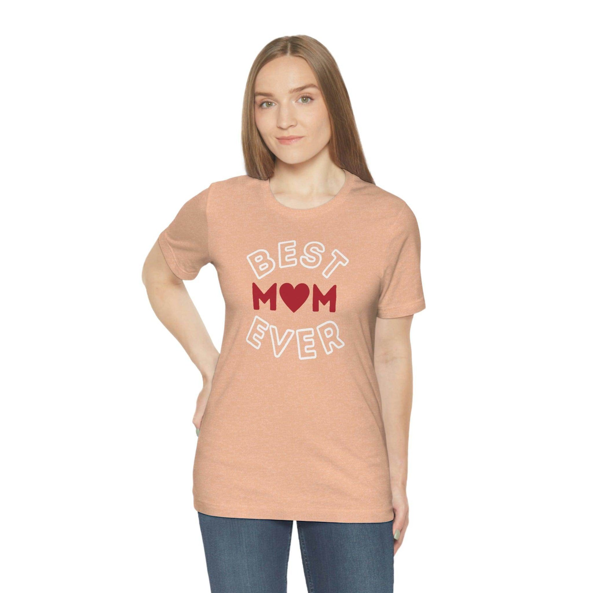 Best Mom Ever Shirt, Mothers day shirt, gift for mom, Mom birthday gift, Mothers day t shirts, Mothers shirts, Best mothers day gifta - Giftsmojo