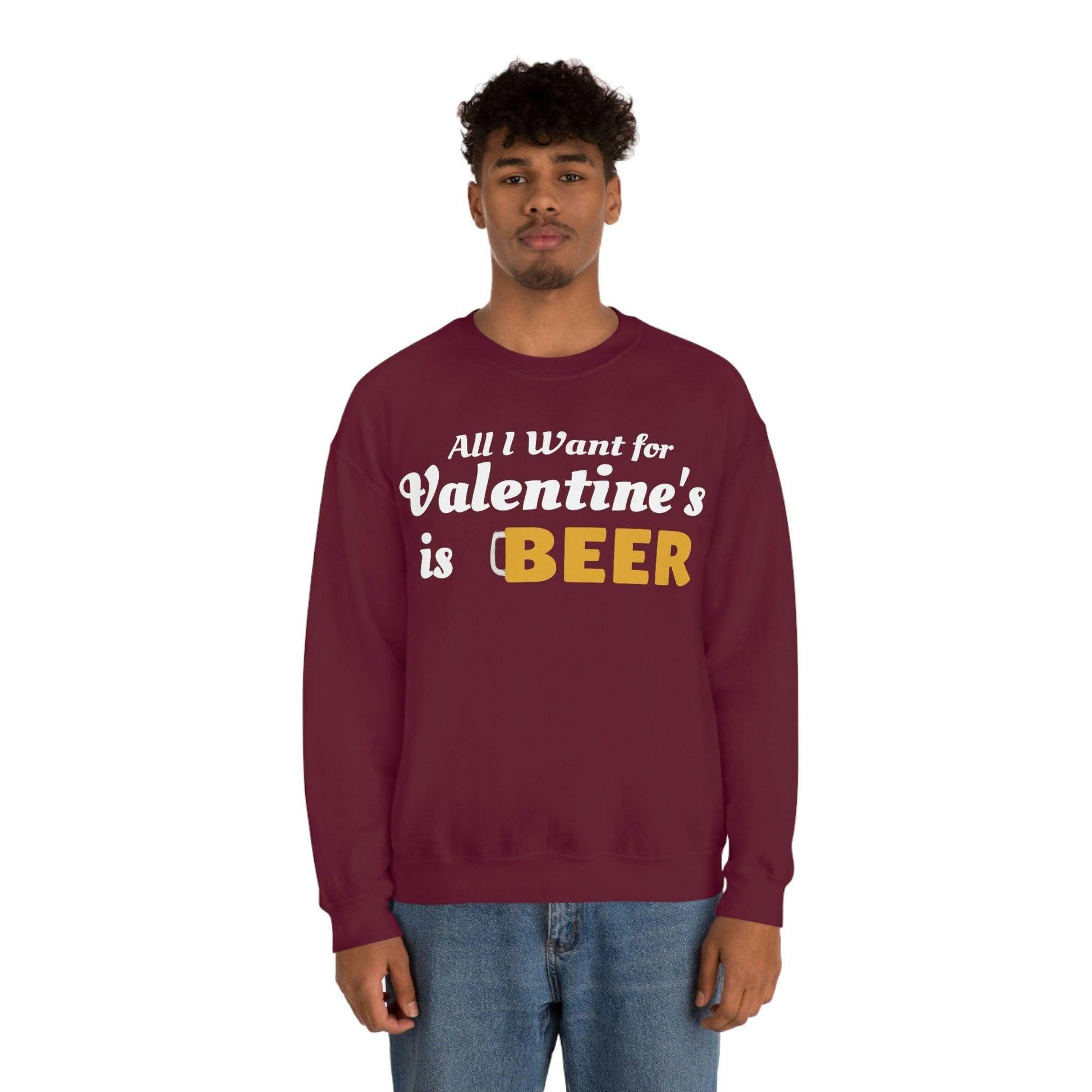 All I want for Valentine's is Beer Sweatshirt - Giftsmojo