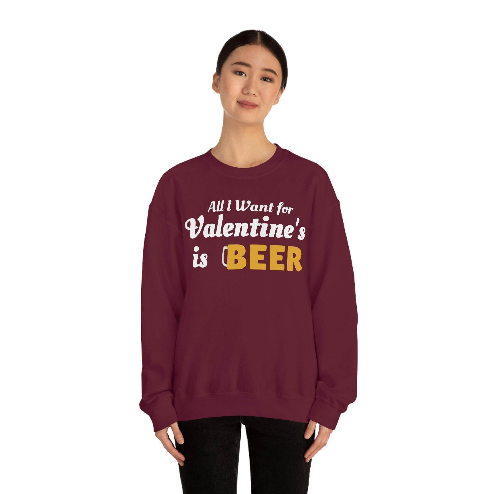 All I want for Valentine's is Beer Sweatshirt - Giftsmojo