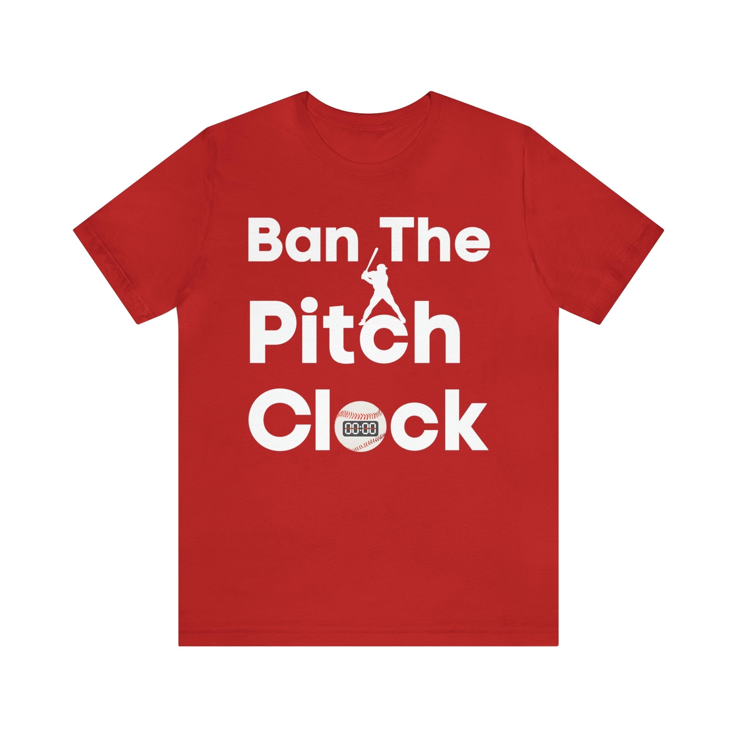 Ban The Pitch Clock in Baseball Ban Baseball Pitch Clock - Show Your Support By Wearing this shirt to the Games